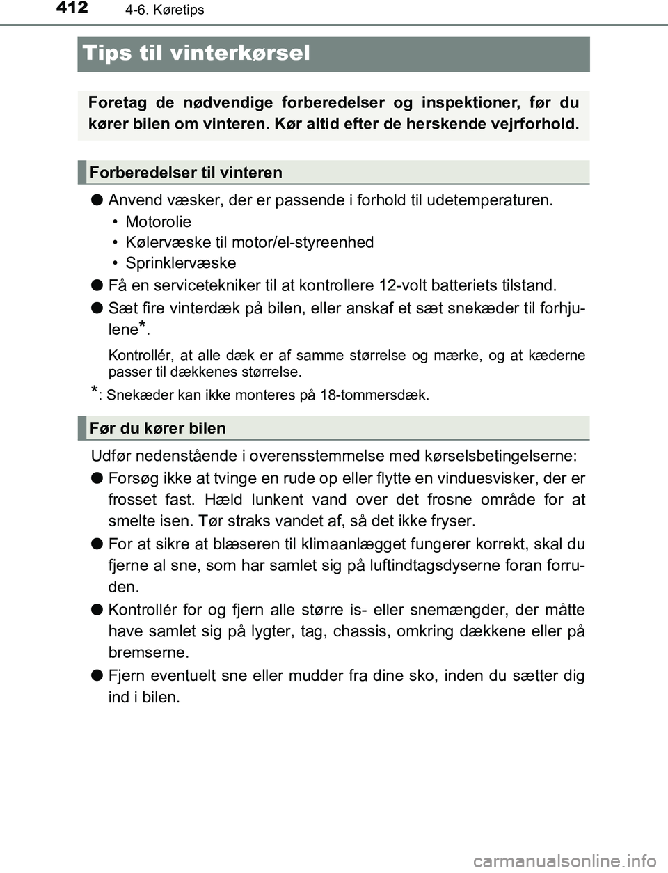 TOYOTA C_HR HYBRID 2016 Brugsanvisning (in Danish) 4124-6. Køretips
C-HR_HV_OM_Europe_OM10538DK
Tips til vinterkørsel
lAnvend væsker, der er passende i forhold til udetemperaturen.
• Motorolie
• Kølervæske til motor/el-styreenhed
• Sprinkle TOYOTA C_HR HYBRID 2016 Brugsanvisning (in Danish) 4124-6. Køretips
C-HR_HV_OM_Europe_OM10538DK
Tips til vinterkørsel
lAnvend væsker, der er passende i forhold til udetemperaturen.
• Motorolie
• Kølervæske til motor/el-styreenhed
• Sprinkle