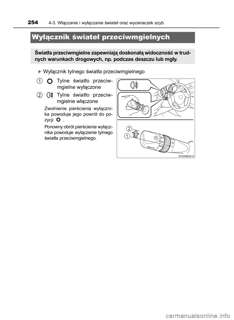 TOYOTA C_HR HYBRID 2016  Instrukcja obsługi (in Polish) óWy∏àcznik tylnego Êwiat∏a przeciwmgielnego
Tylne  Êwiat∏o  przeciw-
mgielne wy∏àczone
Tylne  Êwiat∏o  przeciw-
mgielne w∏àczone
Zwolnienie  pierÊcienia  wy∏àczni-
ka  powoduje 