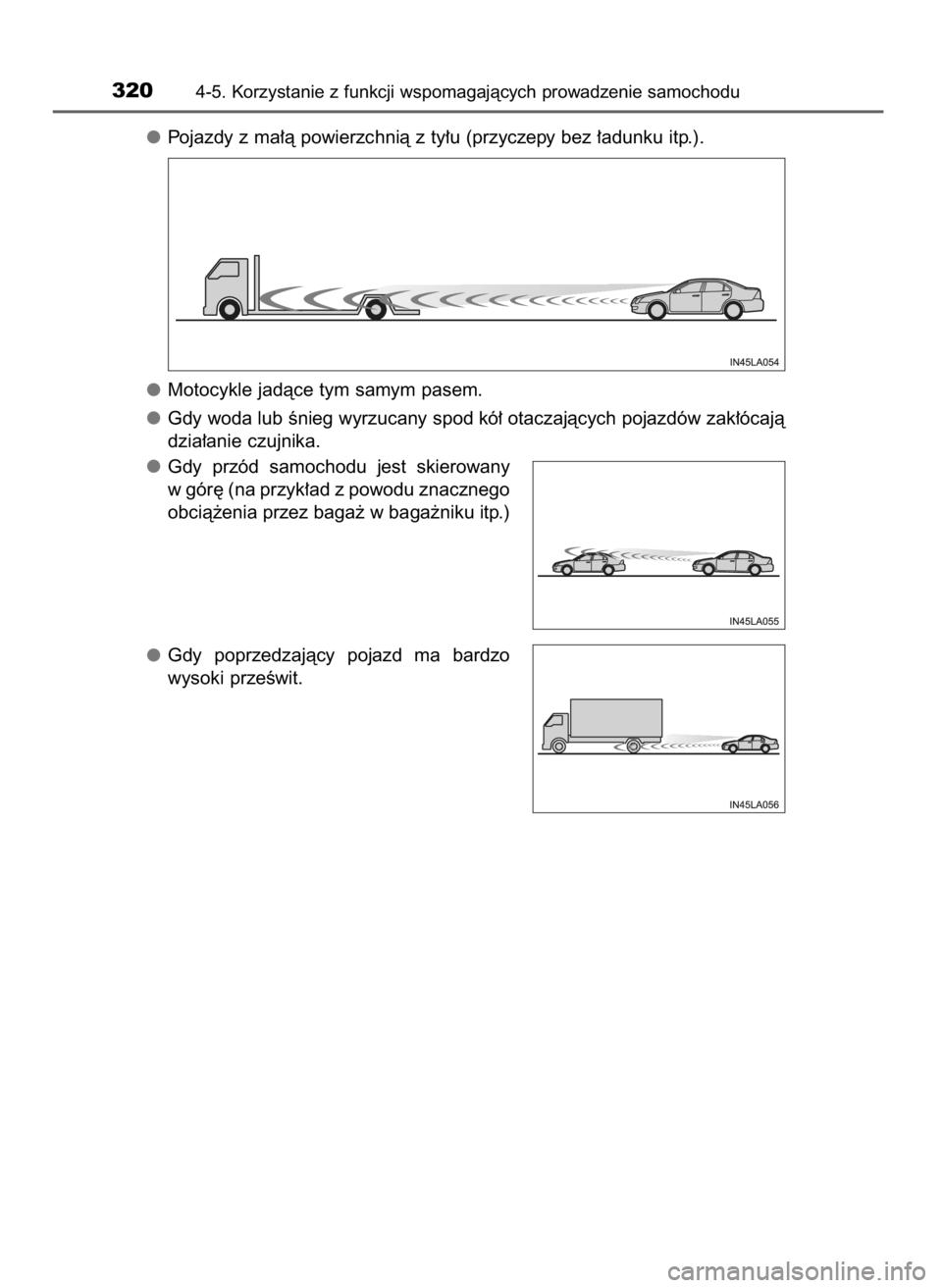 TOYOTA C_HR HYBRID 2016 Instrukcja obsługi (in Polish) Pojazdy z ma∏à powierzchnià z ty∏u (przyczepy bez ∏adunku itp.).
Motocykle jadàce tym samym pasem.
Gdy woda lub Ênieg wyrzucany spod kó∏ otaczajàcych pojazdów zak∏ócajà
dzia∏anie TOYOTA C_HR HYBRID 2016 Instrukcja obsługi (in Polish) Pojazdy z ma∏à powierzchnià z ty∏u (przyczepy bez ∏adunku itp.).
Motocykle jadàce tym samym pasem.
Gdy woda lub Ênieg wyrzucany spod kó∏ otaczajàcych pojazdów zak∏ócajà
dzia∏anie