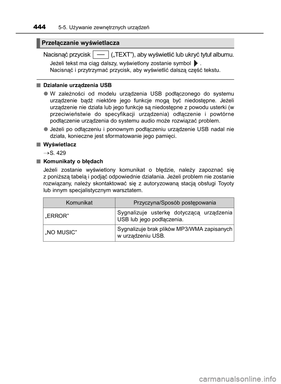 TOYOTA C_HR HYBRID 2016  Instrukcja obsługi (in Polish) Nacisnàç przycisk  („TEXT”), aby wyÊwietliç lub ukryç tytu∏ albumu.
Je˝eli tekst ma ciàg dalszy, wyÊwietlony zostanie symbol  .
Nacisnàç i przytrzymaç przycisk, aby wyÊwietliç dalsz