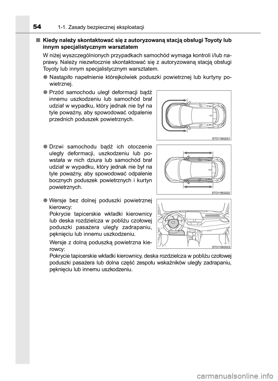 TOYOTA C_HR HYBRID 2016  Instrukcja obsługi (in Polish) Kiedy nale˝y skontaktowaç si´ z autoryzowanà stacjà obs∏ugi Toyoty lub
innym specjalistycznym warsztatem
W ni˝ej wyszczególnionych przypadkach samochód wymaga kontroli i/lub na-
prawy.  Nale