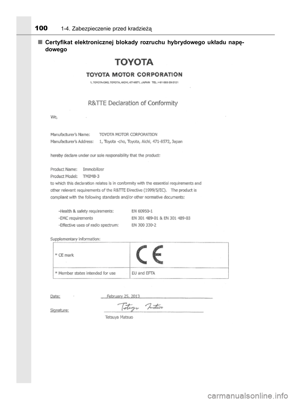 TOYOTA C_HR HYBRID 2016  Instrukcja obsługi (in Polish) Certyfikat  elektronicznej  blokady  rozruchu  hybrydowego  uk∏adu  nap´-
dowego
1001-4. Zabezpieczenie przed kradzie˝à
62 C-HR HV OM10538E  14/12/16  9:40  Page 100    (Black plate) 