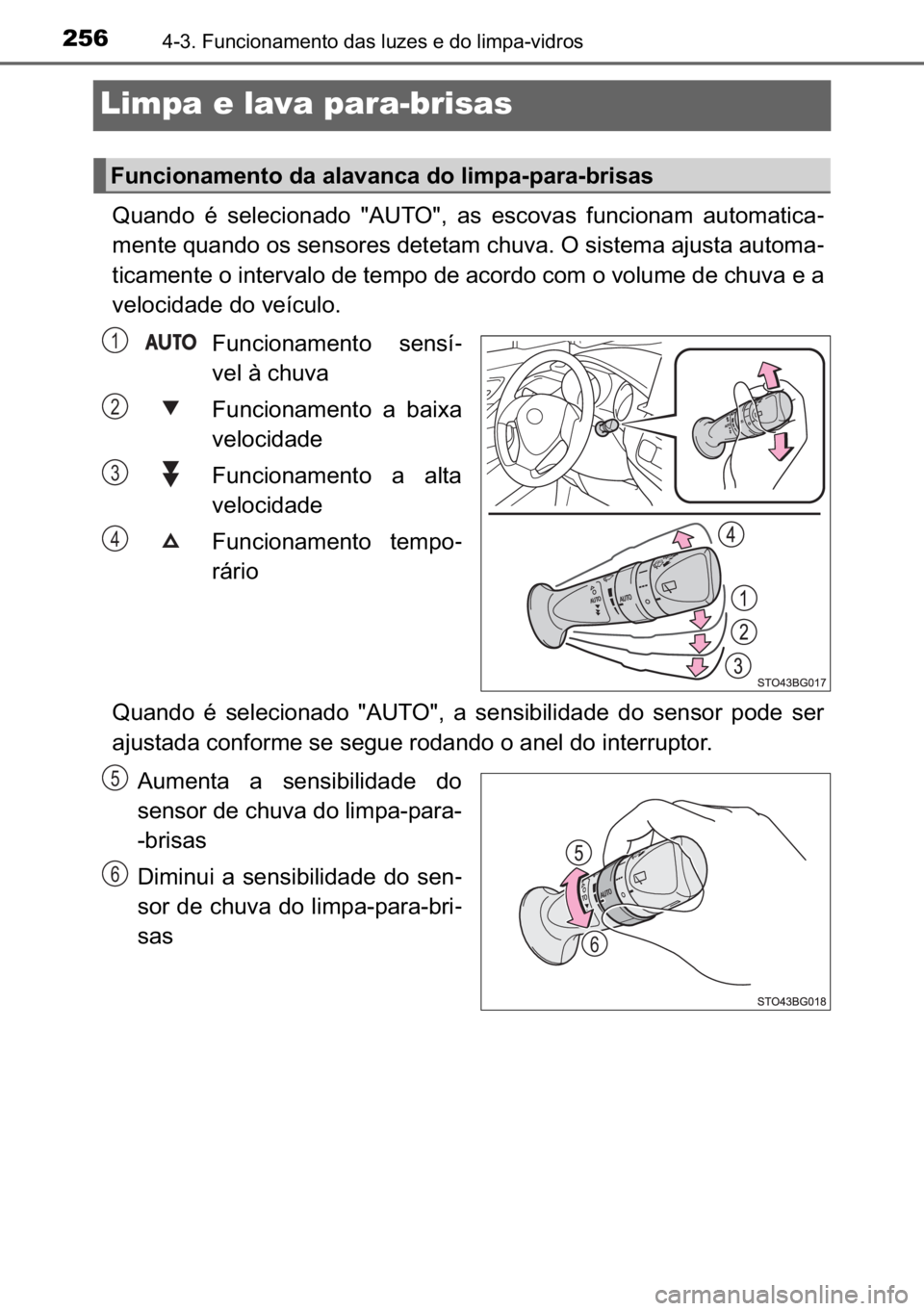 TOYOTA C_HR HYBRID 2016  Manual de utilização (in Portuguese) 256������)�X�Q�F�L�R�Q�D�P�H�Q�W�R��G�D�V��O�X�]�H�V��H��G�R��O�L�P�S�D��Y�L�G�U�R�V
Limpa e lava para-brisas
�4�X�D�Q�G�R� �p� �V�H�O�H�F�L�R�Q�D�G�R� ��$�8�7�2��� �D�V� �H�V�F�R�Y