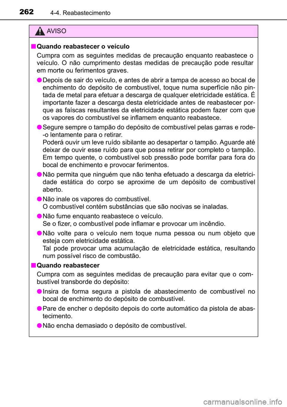 TOYOTA C_HR HYBRID 2016  Manual de utilização (in Portuguese) 262������5�H�D�E�D�V�W�H�F�L�P�H�Q�W�R
�$�9 �, �6 �2
■�4�X�D�Q�G�R��U�H�D�E�D�V�W�H�F�H�U��R��Y�H�t�F�X�O�R
�&�X�P�S�U�D� �F�R�P� �D�V� �V�H�J�X�L�Q�W�H�V� �P�H�G�L�G�D�V� �G�H� �S�U�H