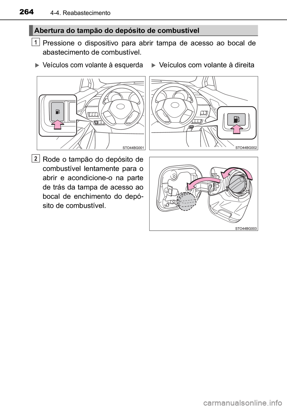 TOYOTA C_HR HYBRID 2016  Manual de utilização (in Portuguese) 264������5�H�D�E�D�V�W�H�F�L�P�H�Q�W�R
�3�U�H�V�V�L�R�Q�H� �R� �G�L�V�S�R�V�L�W�L�Y�R� �S�D�U�D� �D�E�U�L�U� �W�D�P�S�D� �G�H� �D�F�H�V�V�R� �D�R� �E�R�F�D�O� �G�H
�D�E�D�V�W�H�F�L�P�H�
