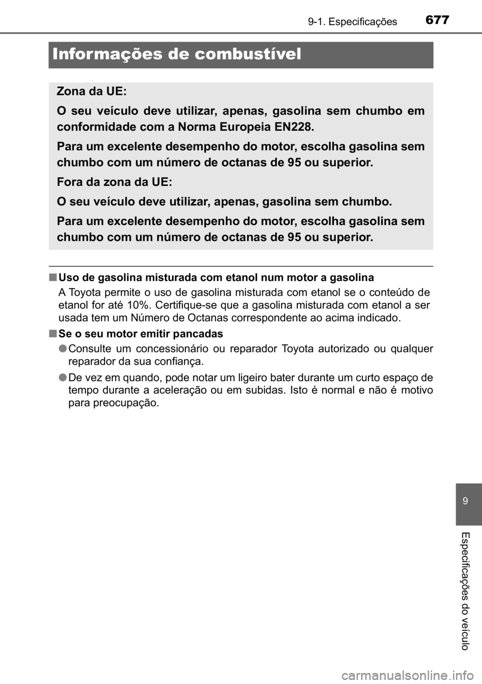 TOYOTA C_HR HYBRID 2016  Manual de utilização (in Portuguese) 677������(�V�S�H�F�L�I�L�F�D�o�}�H�V
�
�(�V�S�H�F�L�I�L�F�D�o�}�H�V��G�R��Y�H�t�F�X�O�R
Infor mações de combustível
■<0038005600520003004700480003004a004400560052004f004c00510044000300500