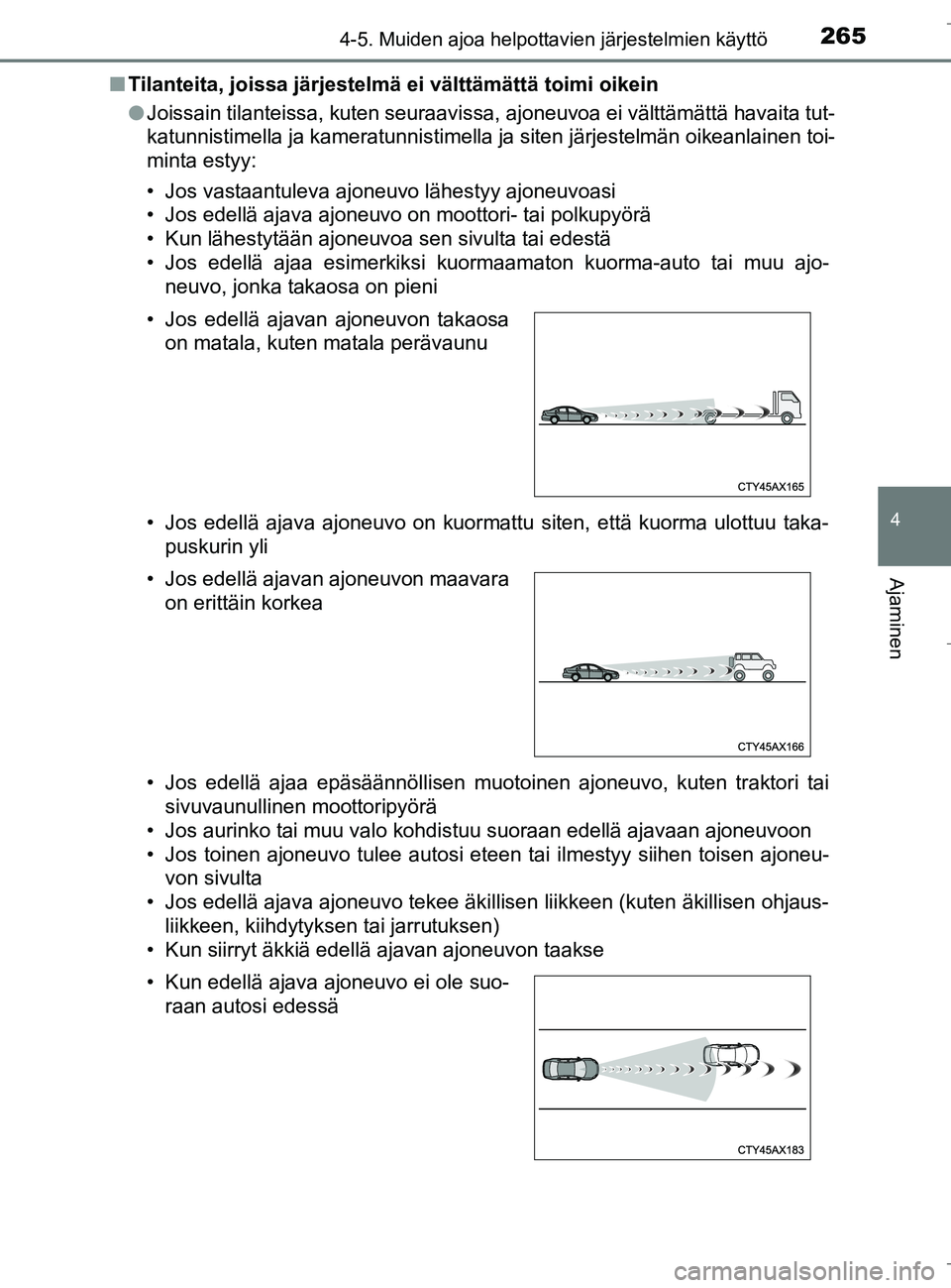 TOYOTA C_HR HYBRID 2016 Omistajan Käsikirja (in Finnish) 2654-5. Muiden ajoa helpottavien järjestelmien käyttö
4
Ajaminen
C-HR_HV_OM_Europe_OM10538FIn
Tilanteita, joissa järjestelmä ei välttämättä toimi oikein
lJoissain tilanteissa, kuten seuraavis TOYOTA C_HR HYBRID 2016 Omistajan Käsikirja (in Finnish) 2654-5. Muiden ajoa helpottavien järjestelmien käyttö
4
Ajaminen
C-HR_HV_OM_Europe_OM10538FIn
Tilanteita, joissa järjestelmä ei välttämättä toimi oikein
lJoissain tilanteissa, kuten seuraavis