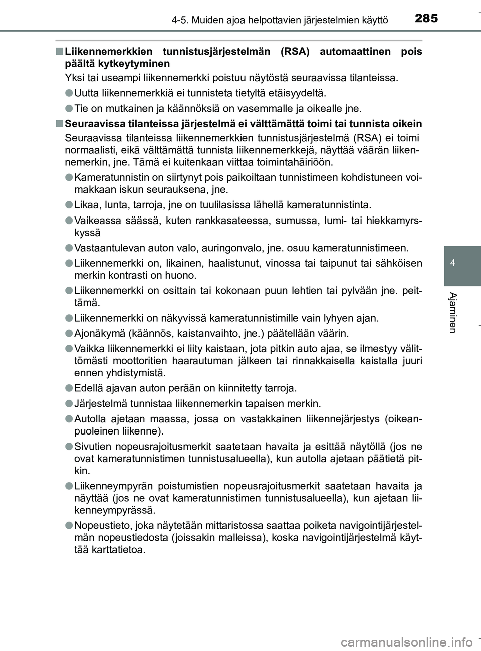 TOYOTA C_HR HYBRID 2016 Omistajan Käsikirja (in Finnish) 2854-5. Muiden ajoa helpottavien järjestelmien käyttö
4
Ajaminen
C-HR_HV_OM_Europe_OM10538FI
nLiikennemerkkien tunnistusjärjestelmän (RSA) automaattinen pois
päältä kytkeytyminen
Yksi tai usea TOYOTA C_HR HYBRID 2016 Omistajan Käsikirja (in Finnish) 2854-5. Muiden ajoa helpottavien järjestelmien käyttö
4
Ajaminen
C-HR_HV_OM_Europe_OM10538FI
nLiikennemerkkien tunnistusjärjestelmän (RSA) automaattinen pois
päältä kytkeytyminen
Yksi tai usea