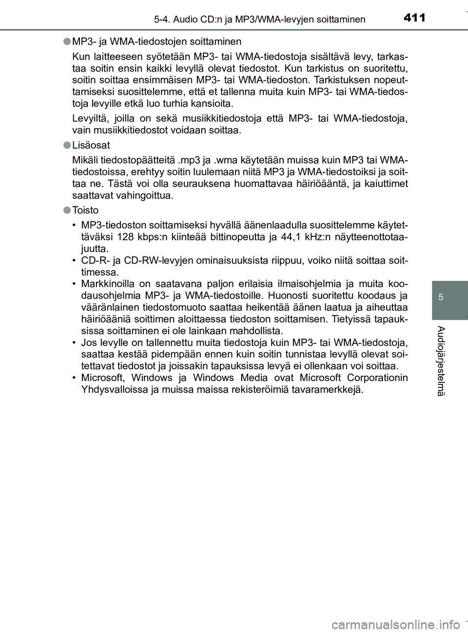 TOYOTA C_HR HYBRID 2016  Omistajan Käsikirja (in Finnish) 4115-4. Audio CD:n ja MP3/WMA-levyjen soittaminen
5
Audiojärjestelmä
C-HR_HV_OM_Europe_OM10538FIl
MP3- ja WMA-tiedostojen soittaminen
Kun laitteeseen syötetään MP3- tai WMA-tiedostoja sisältäv
