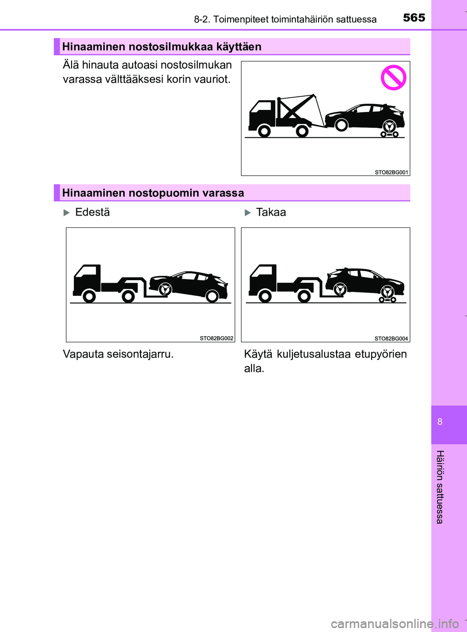 TOYOTA C_HR HYBRID 2016 Omistajan Käsikirja (in Finnish) 5658-2. Toimenpiteet toimintahäiriön sattuessa
C-HR_HV_OM_Europe_OM10538FI
8
Häiriön sattuessa
Älä hinauta autoasi nostosilmukan
varassa välttääksesi korin vauriot.
Hinaaminen nostosilmukkaa TOYOTA C_HR HYBRID 2016 Omistajan Käsikirja (in Finnish) 5658-2. Toimenpiteet toimintahäiriön sattuessa
C-HR_HV_OM_Europe_OM10538FI
8
Häiriön sattuessa
Älä hinauta autoasi nostosilmukan
varassa välttääksesi korin vauriot.
Hinaaminen nostosilmukkaa