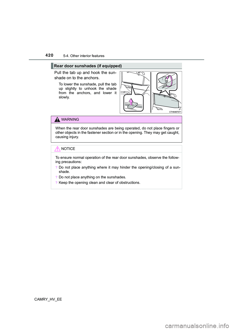 TOYOTA CAMRY 2023 Manual de utilização (in Portuguese) 4205-4. Other interior features
CAMRY_HV_EE
Pull the tab up and hook the sun-
shade on to the anchors.
To lower the sunshade, pull the tab
up slightly to unhook the shade
from the anchor TOYOTA CAMRY 2023 Manual de utilização (in Portuguese) 4205-4. Other interior features
CAMRY_HV_EE
Pull the tab up and hook the sun-
shade on to the anchors.
To lower the sunshade, pull the tab
up slightly to unhook the shade
from the anchor