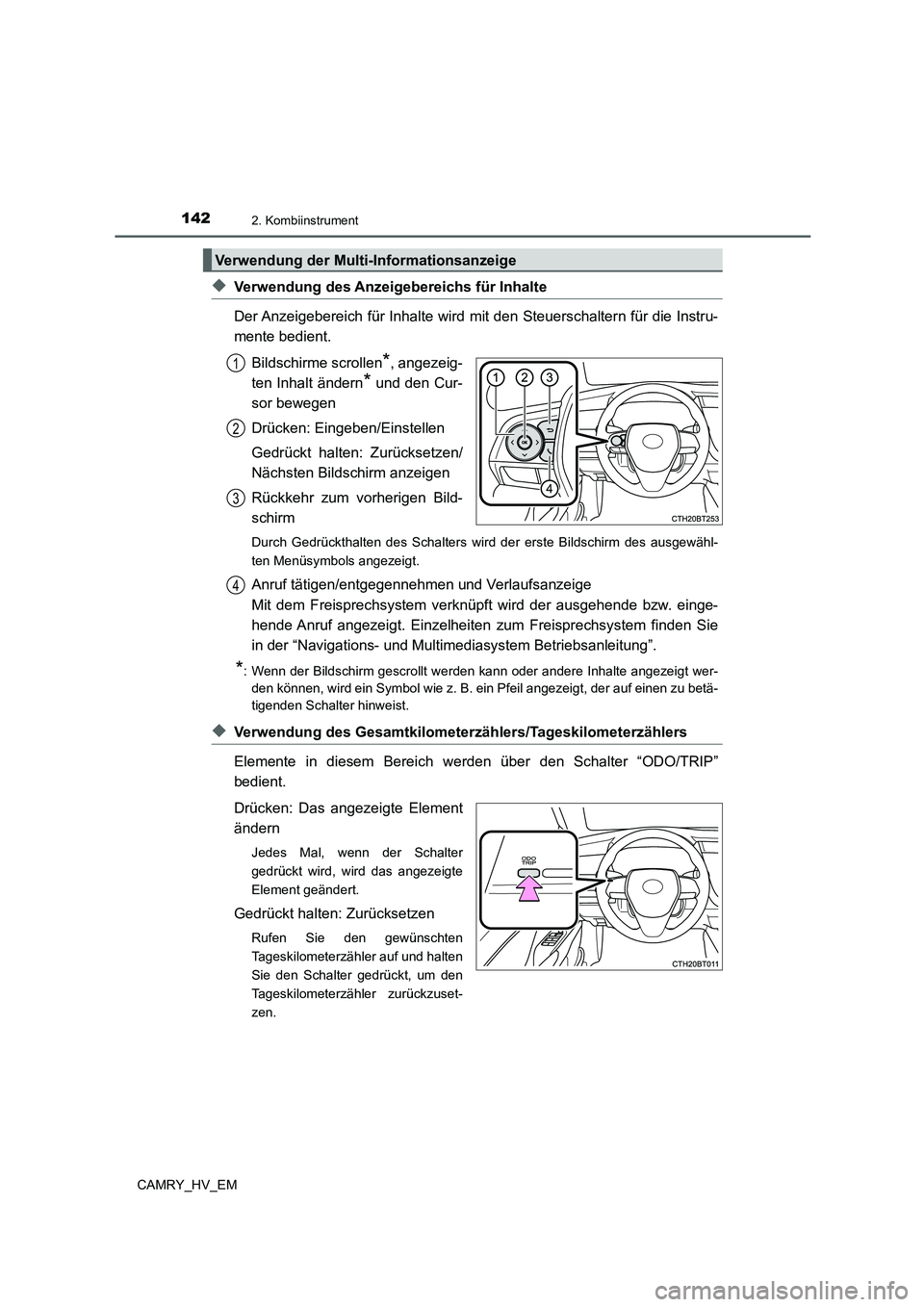 TOYOTA CAMRY 2021 Betriebsanleitungen (in German) 1422. Kombiinstrument
CAMRY_HV_EM
◆Verwendung des Anzeigebereichs für Inhalte
Der Anzeigebereich für Inhalte wird mit den Steuerschaltern für die Instru-
mente bedient.
Bildschirme scrollen
*, an TOYOTA CAMRY 2021 Betriebsanleitungen (in German) 1422. Kombiinstrument
CAMRY_HV_EM
◆Verwendung des Anzeigebereichs für Inhalte
Der Anzeigebereich für Inhalte wird mit den Steuerschaltern für die Instru-
mente bedient.
Bildschirme scrollen
*, an