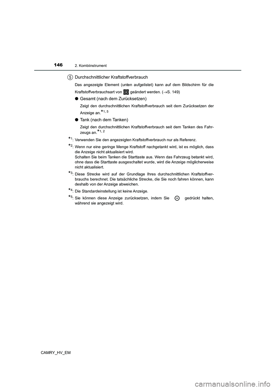 TOYOTA CAMRY 2021 Betriebsanleitungen (in German) 1462. Kombiinstrument
CAMRY_HV_EM
Durchschnittlicher Kraftstoffverbrauch
Das angezeigte Element (unten aufgelistet) kann auf dem Bildschirm für die
Kraftstoffverbrauchsart von geändert werden. ( TOYOTA CAMRY 2021 Betriebsanleitungen (in German) 1462. Kombiinstrument
CAMRY_HV_EM
Durchschnittlicher Kraftstoffverbrauch
Das angezeigte Element (unten aufgelistet) kann auf dem Bildschirm für die
Kraftstoffverbrauchsart von geändert werden. (