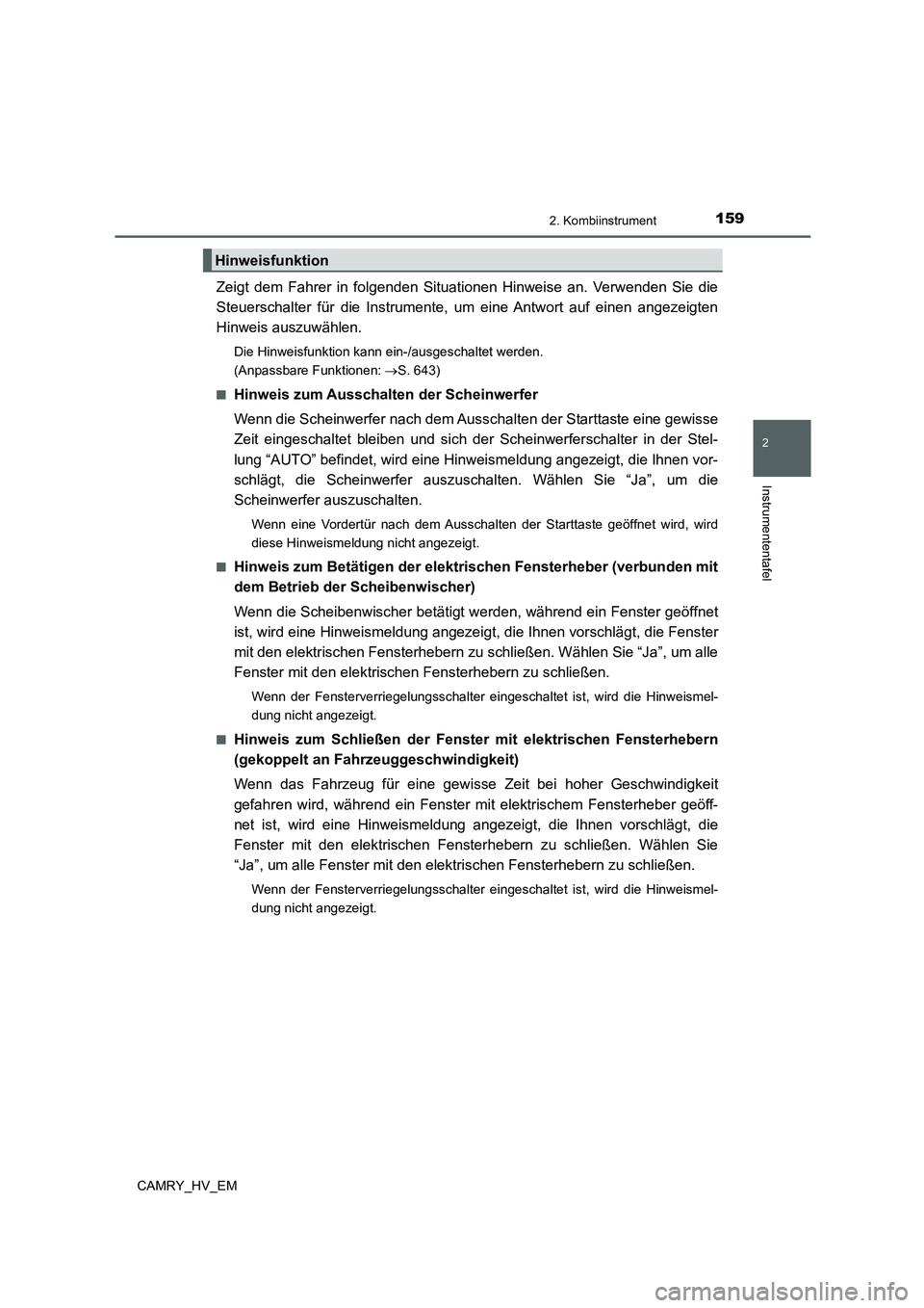 TOYOTA CAMRY 2021 Betriebsanleitungen (in German) 1592. Kombiinstrument
2
Instrumententafel
CAMRY_HV_EM
Zeigt dem Fahrer in folgenden Situationen Hinweise an. Verwenden Sie die
Steuerschalter für die Instrumente, um eine Antwort auf einen angezeigte TOYOTA CAMRY 2021 Betriebsanleitungen (in German) 1592. Kombiinstrument
2
Instrumententafel
CAMRY_HV_EM
Zeigt dem Fahrer in folgenden Situationen Hinweise an. Verwenden Sie die
Steuerschalter für die Instrumente, um eine Antwort auf einen angezeigte