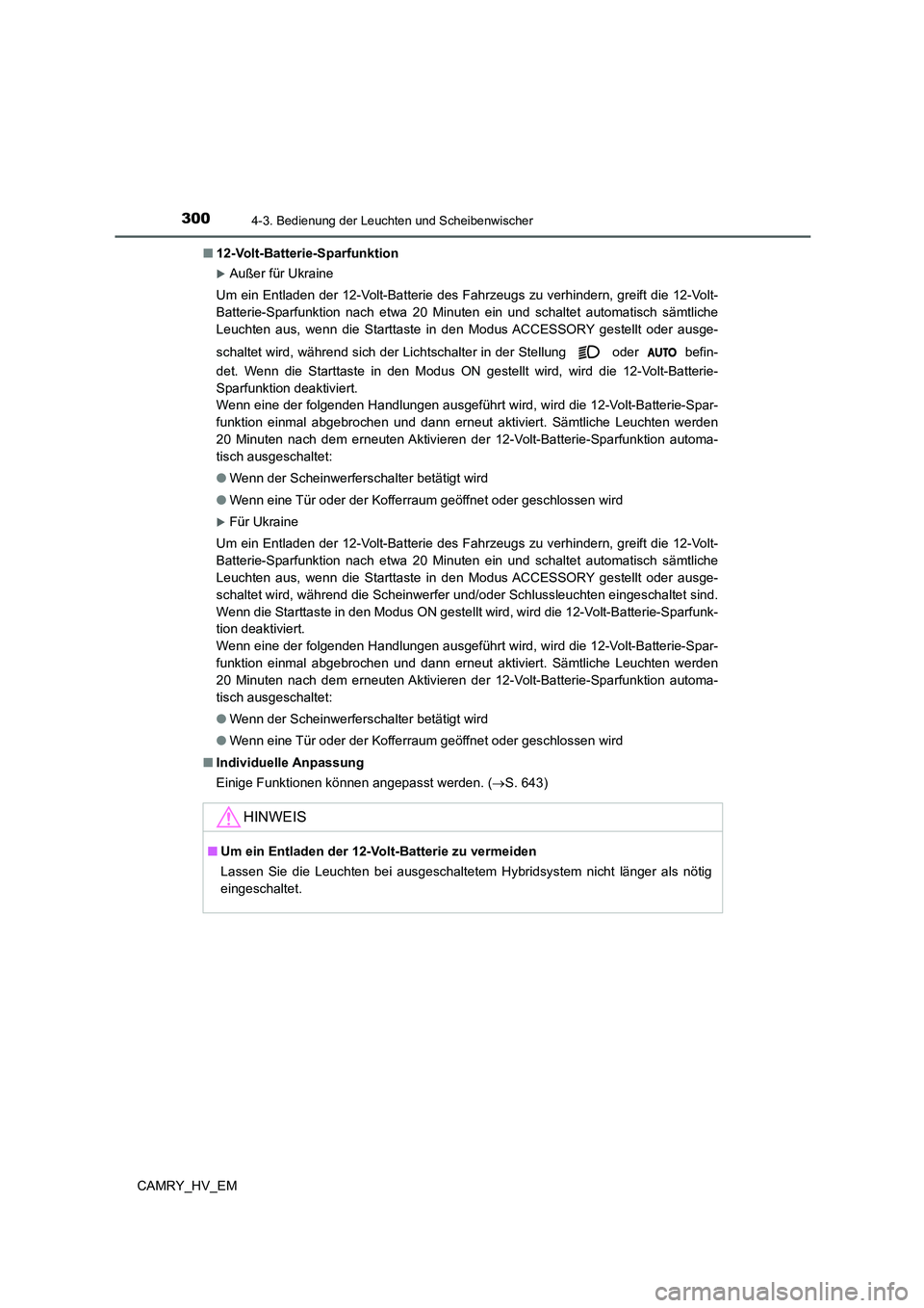TOYOTA CAMRY 2021  Betriebsanleitungen (in German) 3004-3. Bedienung der Leuchten und Scheibenwischer
CAMRY_HV_EM■12-Volt-Batterie-Sparfunktion
Außer für Ukraine
Um ein Entladen der 12-Volt-Batterie des Fahrzeugs zu verhindern, greift die 12-Vo
