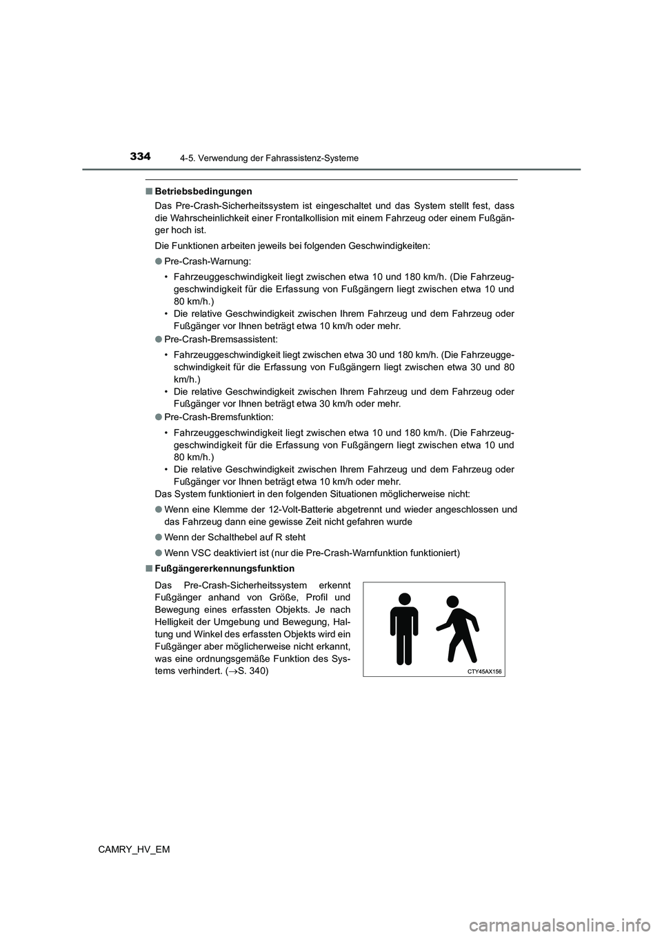 TOYOTA CAMRY 2021 Betriebsanleitungen (in German) 3344-5. Verwendung der Fahrassistenz-Systeme
CAMRY_HV_EM
■Betriebsbedingungen
Das Pre-Crash-Sicherheitssystem ist eingeschaltet und das System stellt fest, dass
die Wahrscheinlichkeit einer Frontalk TOYOTA CAMRY 2021 Betriebsanleitungen (in German) 3344-5. Verwendung der Fahrassistenz-Systeme
CAMRY_HV_EM
■Betriebsbedingungen
Das Pre-Crash-Sicherheitssystem ist eingeschaltet und das System stellt fest, dass
die Wahrscheinlichkeit einer Frontalk