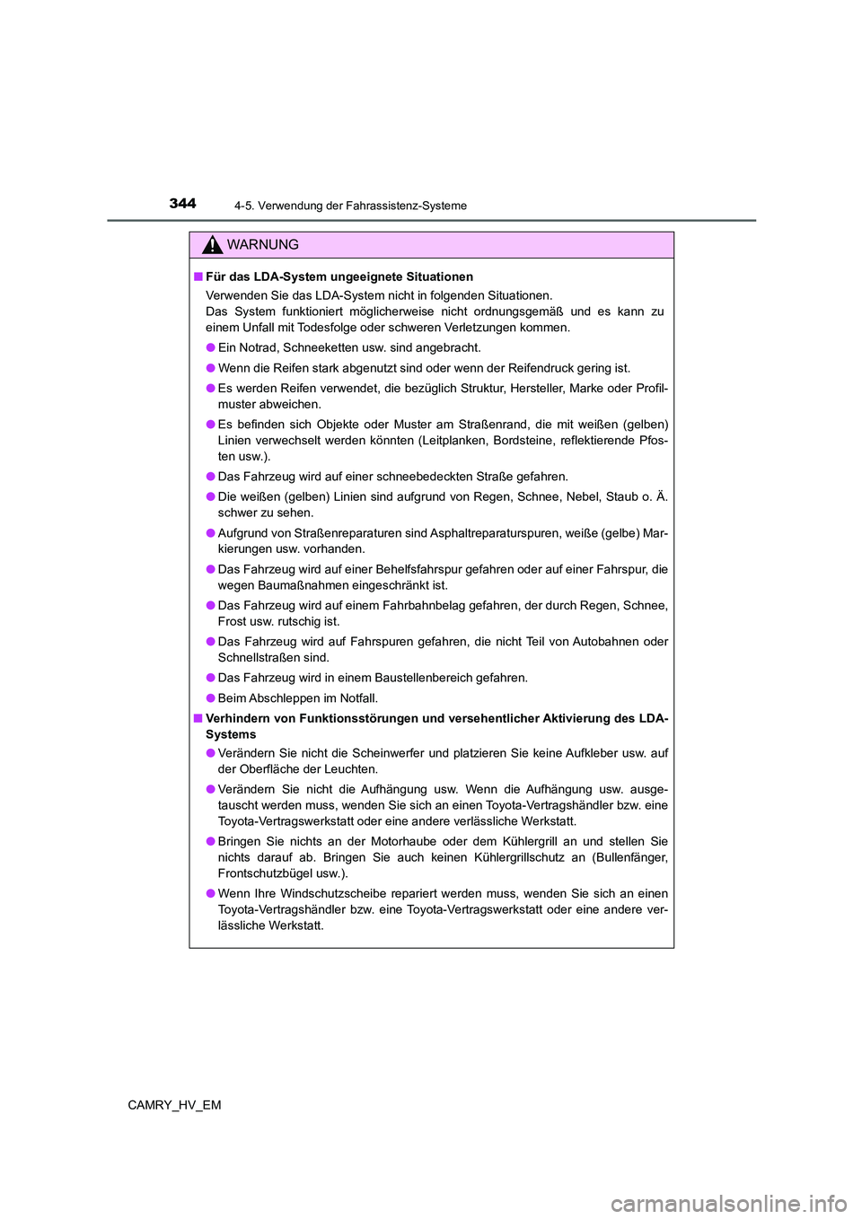 TOYOTA CAMRY 2021 Betriebsanleitungen (in German) 3444-5. Verwendung der Fahrassistenz-Systeme
CAMRY_HV_EM
WARNUNG
■Für das LDA-System ungeeignete Situationen
Verwenden Sie das LDA-System nicht in folgenden Situationen.
Das System funktioniert mö TOYOTA CAMRY 2021 Betriebsanleitungen (in German) 3444-5. Verwendung der Fahrassistenz-Systeme
CAMRY_HV_EM
WARNUNG
■Für das LDA-System ungeeignete Situationen
Verwenden Sie das LDA-System nicht in folgenden Situationen.
Das System funktioniert mö