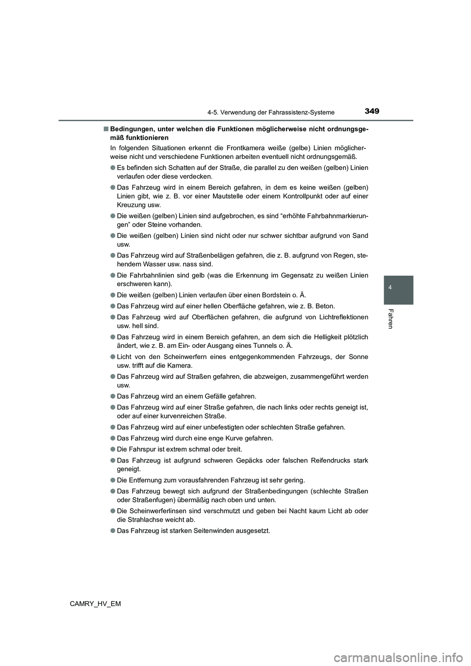 TOYOTA CAMRY 2021 Betriebsanleitungen (in German) 3494-5. Verwendung der Fahrassistenz-Systeme
4
Fahren
CAMRY_HV_EM■Bedingungen, unter welchen die Funktionen möglicherweise nicht ordnungsge-
mäß funktionieren
In folgenden Situationen erkennt die TOYOTA CAMRY 2021 Betriebsanleitungen (in German) 3494-5. Verwendung der Fahrassistenz-Systeme
4
Fahren
CAMRY_HV_EM■Bedingungen, unter welchen die Funktionen möglicherweise nicht ordnungsge-
mäß funktionieren
In folgenden Situationen erkennt die