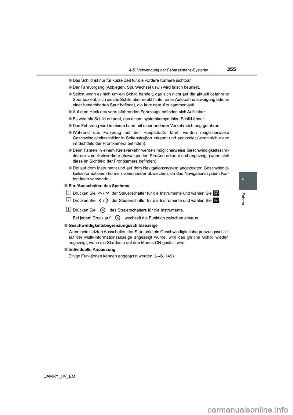 TOYOTA CAMRY 2021 Betriebsanleitungen (in German) 3554-5. Verwendung der Fahrassistenz-Systeme
4
Fahren
CAMRY_HV_EM●Das Schild ist nur für kurze Zeit für die vordere Kamera sichtbar.
●Der Fahrvorgang (Abbiegen, Spurwechsel usw.) wird falsch beu TOYOTA CAMRY 2021 Betriebsanleitungen (in German) 3554-5. Verwendung der Fahrassistenz-Systeme
4
Fahren
CAMRY_HV_EM●Das Schild ist nur für kurze Zeit für die vordere Kamera sichtbar.
●Der Fahrvorgang (Abbiegen, Spurwechsel usw.) wird falsch beu