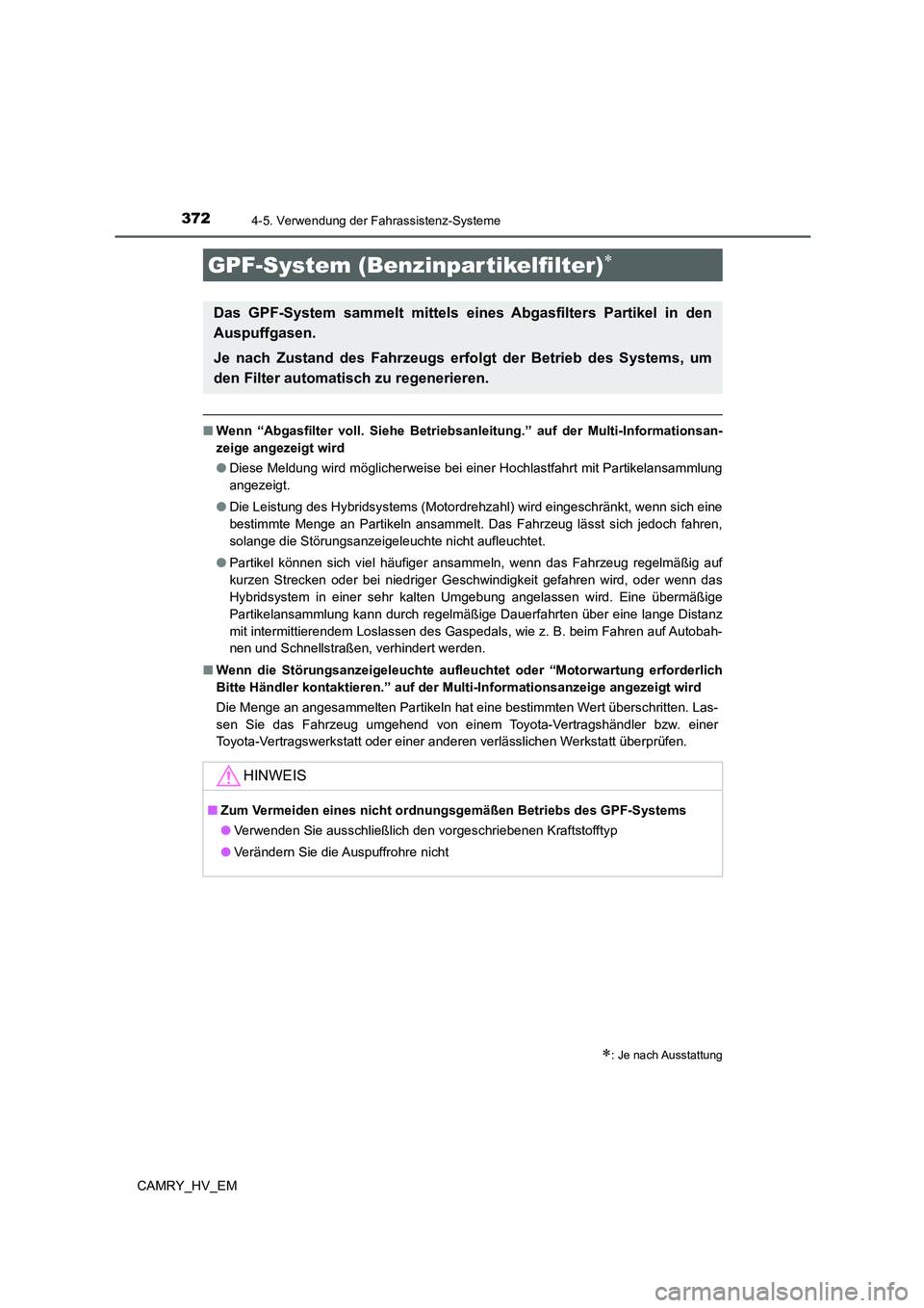 TOYOTA CAMRY 2021 Betriebsanleitungen (in German) 3724-5. Verwendung der Fahrassistenz-Systeme
CAMRY_HV_EM
■Wenn “Abgasfilter voll. Siehe Betriebsanleitung.” auf der Multi-Informationsan-
zeige angezeigt wird
●Diese Meldung wird möglicherwei TOYOTA CAMRY 2021 Betriebsanleitungen (in German) 3724-5. Verwendung der Fahrassistenz-Systeme
CAMRY_HV_EM
■Wenn “Abgasfilter voll. Siehe Betriebsanleitung.” auf der Multi-Informationsan-
zeige angezeigt wird
●Diese Meldung wird möglicherwei