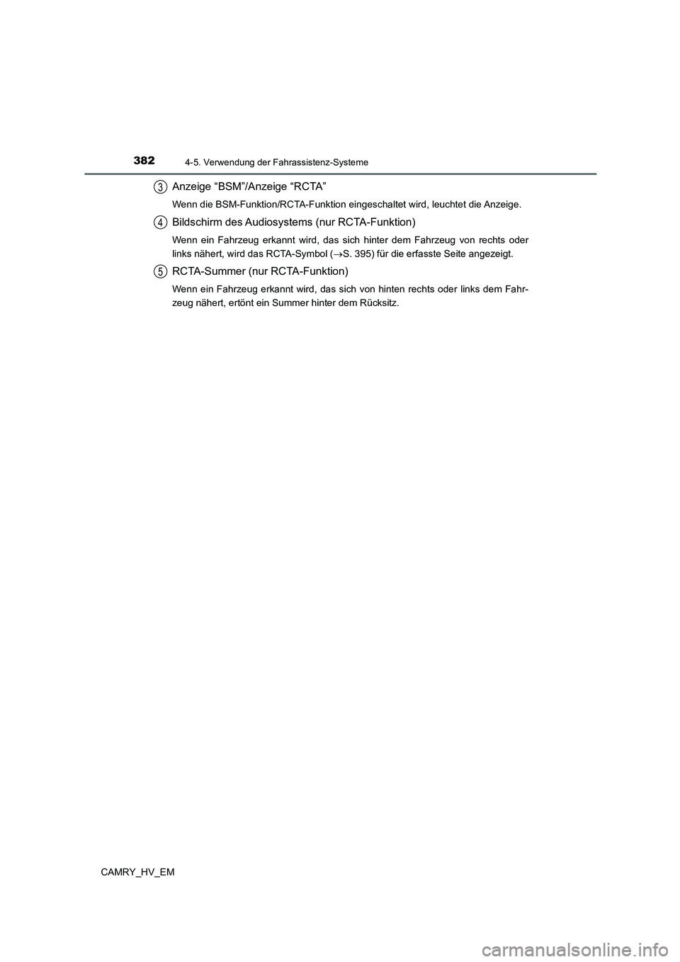 TOYOTA CAMRY 2021  Betriebsanleitungen (in German) 3824-5. Verwendung der Fahrassistenz-Systeme
CAMRY_HV_EM
Anzeige “BSM”/Anzeige “RCTA”
Wenn die BSM-Funktion/RCTA-Funktion eingeschaltet wird, leuchtet die Anzeige.
Bildschirm des Audiosystems 