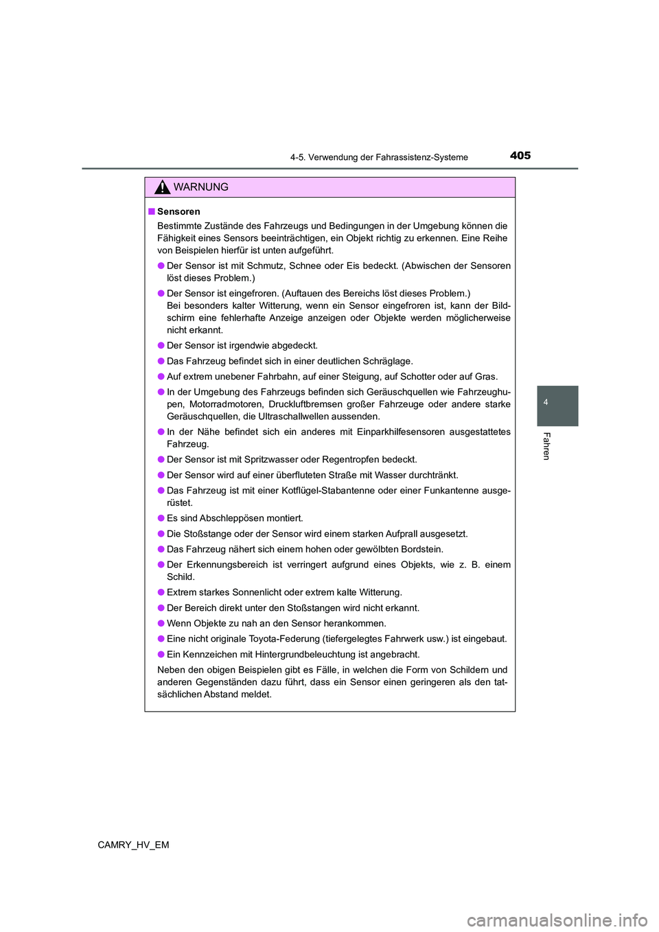 TOYOTA CAMRY 2021 Betriebsanleitungen (in German) 4054-5. Verwendung der Fahrassistenz-Systeme
4
Fahren
CAMRY_HV_EM
WARNUNG
■Sensoren
Bestimmte Zustände des Fahrzeugs und Bedingungen in der Umgebung können die
Fähigkeit eines Sensors beeinträch TOYOTA CAMRY 2021 Betriebsanleitungen (in German) 4054-5. Verwendung der Fahrassistenz-Systeme
4
Fahren
CAMRY_HV_EM
WARNUNG
■Sensoren
Bestimmte Zustände des Fahrzeugs und Bedingungen in der Umgebung können die
Fähigkeit eines Sensors beeinträch