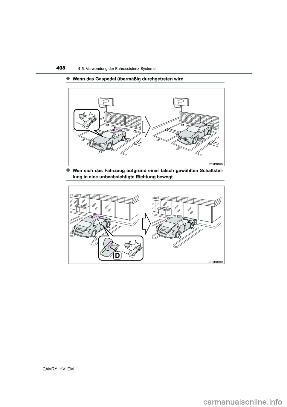 TOYOTA CAMRY 2021 Betriebsanleitungen (in German) 4084-5. Verwendung der Fahrassistenz-Systeme
CAMRY_HV_EM
◆Wenn das Gaspedal übermäßig durchgetreten wird
◆Wen sich das Fahrzeug aufgrund einer falsch gewählten Schaltstel-
lung in eine unbeabs TOYOTA CAMRY 2021 Betriebsanleitungen (in German) 4084-5. Verwendung der Fahrassistenz-Systeme
CAMRY_HV_EM
◆Wenn das Gaspedal übermäßig durchgetreten wird
◆Wen sich das Fahrzeug aufgrund einer falsch gewählten Schaltstel-
lung in eine unbeabs