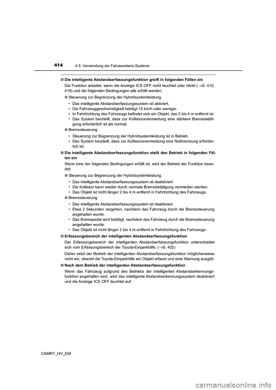 TOYOTA CAMRY 2021 Betriebsanleitungen (in German) 4144-5. Verwendung der Fahrassistenz-Systeme
CAMRY_HV_EM
■Die intelligente Abstandserfassungsfunktion greift in folgenden Fällen ein
Die Funktion arbeitet, wenn die Anzeige ICS OFF nicht leuchtet o TOYOTA CAMRY 2021 Betriebsanleitungen (in German) 4144-5. Verwendung der Fahrassistenz-Systeme
CAMRY_HV_EM
■Die intelligente Abstandserfassungsfunktion greift in folgenden Fällen ein
Die Funktion arbeitet, wenn die Anzeige ICS OFF nicht leuchtet o