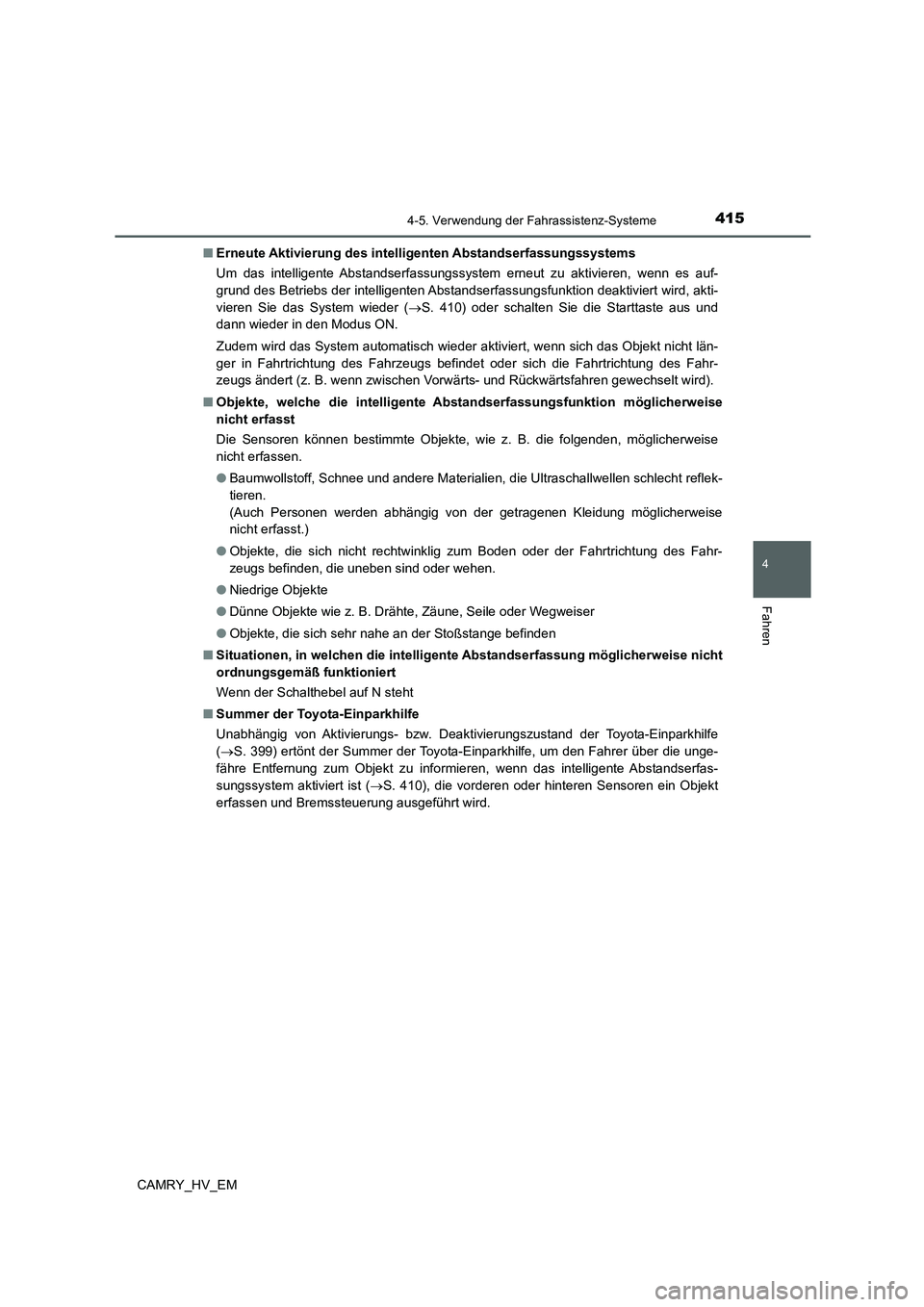 TOYOTA CAMRY 2021 Betriebsanleitungen (in German) 4154-5. Verwendung der Fahrassistenz-Systeme
4
Fahren
CAMRY_HV_EM■Erneute Aktivierung des intelligenten Abstandserfassungssystems
Um das intelligente Abstandserfassungssystem erneut zu aktivieren, TOYOTA CAMRY 2021 Betriebsanleitungen (in German) 4154-5. Verwendung der Fahrassistenz-Systeme
4
Fahren
CAMRY_HV_EM■Erneute Aktivierung des intelligenten Abstandserfassungssystems
Um das intelligente Abstandserfassungssystem erneut zu aktivieren,