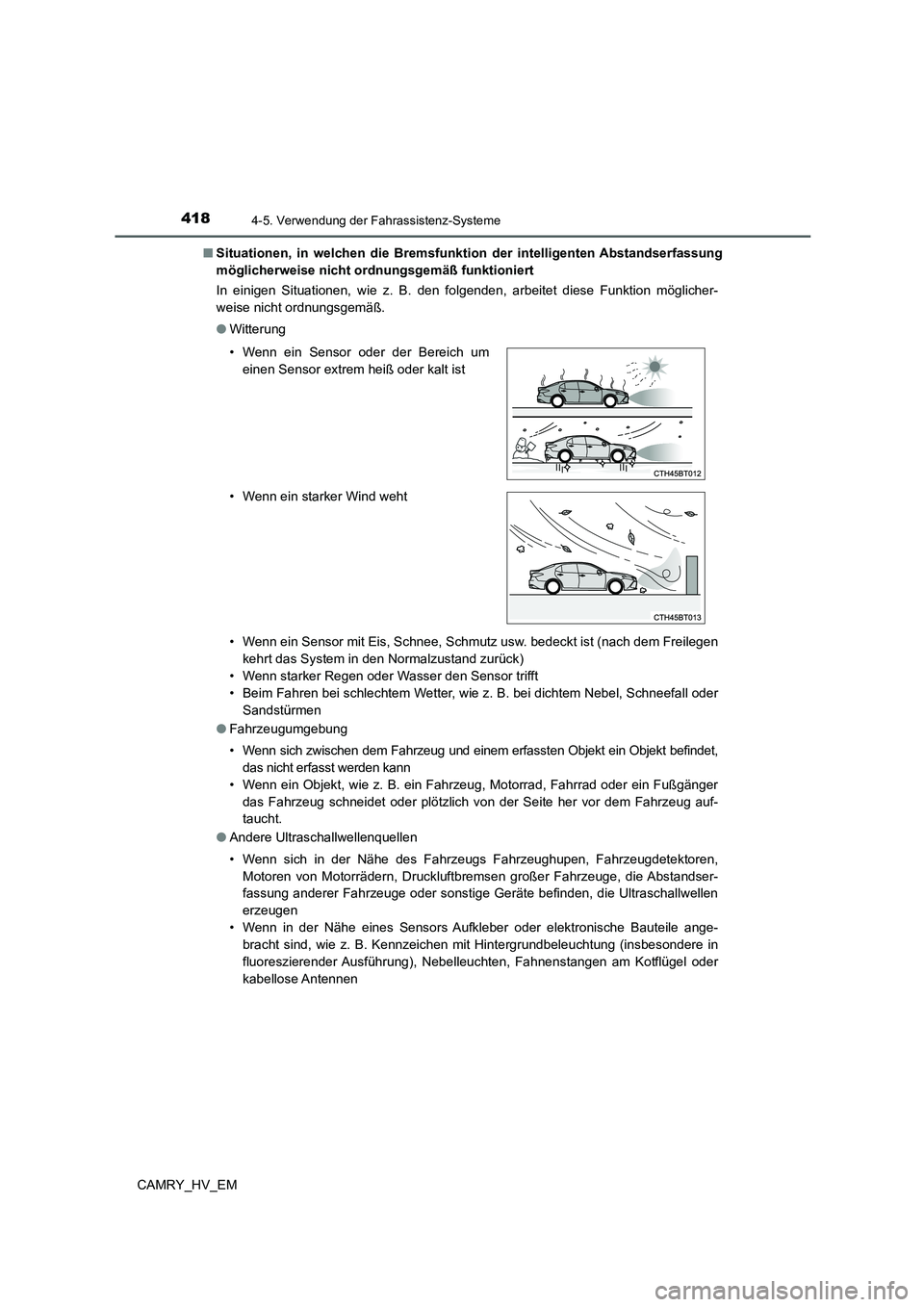 TOYOTA CAMRY 2021 Betriebsanleitungen (in German) 4184-5. Verwendung der Fahrassistenz-Systeme
CAMRY_HV_EM■Situationen, in welchen die Bremsfunktion der intelligenten Abstandserfassung
möglicherweise nicht ordnungsgemäß funktioniert
In einigen S TOYOTA CAMRY 2021 Betriebsanleitungen (in German) 4184-5. Verwendung der Fahrassistenz-Systeme
CAMRY_HV_EM■Situationen, in welchen die Bremsfunktion der intelligenten Abstandserfassung
möglicherweise nicht ordnungsgemäß funktioniert
In einigen S
