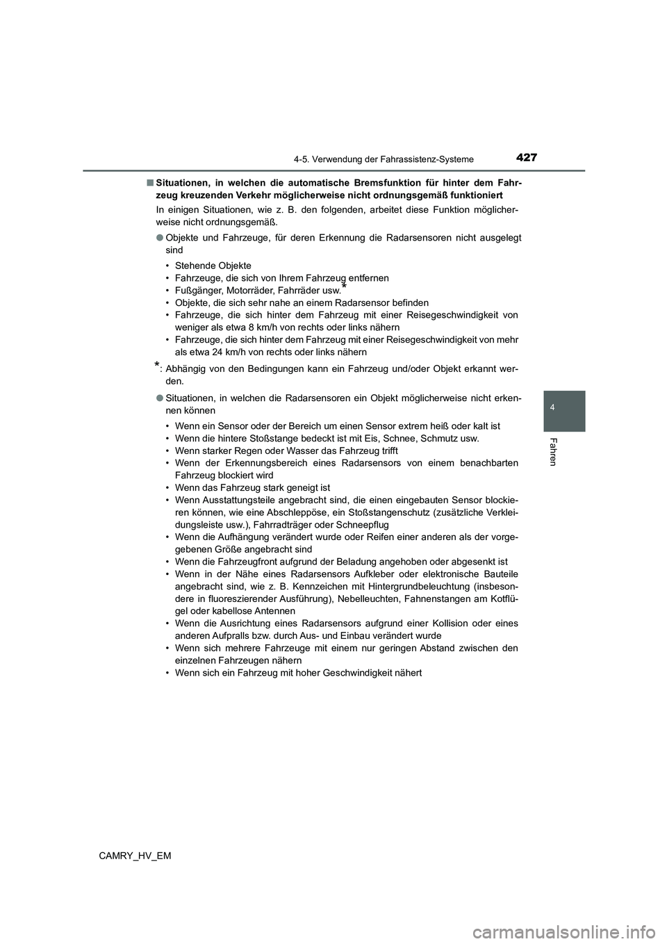 TOYOTA CAMRY 2021 Betriebsanleitungen (in German) 4274-5. Verwendung der Fahrassistenz-Systeme
4
Fahren
CAMRY_HV_EM■Situationen, in welchen die automatische Bremsfunktion für hinter dem Fahr-
zeug kreuzenden Verkehr möglicherweise nicht ordnungsg TOYOTA CAMRY 2021 Betriebsanleitungen (in German) 4274-5. Verwendung der Fahrassistenz-Systeme
4
Fahren
CAMRY_HV_EM■Situationen, in welchen die automatische Bremsfunktion für hinter dem Fahr-
zeug kreuzenden Verkehr möglicherweise nicht ordnungsg