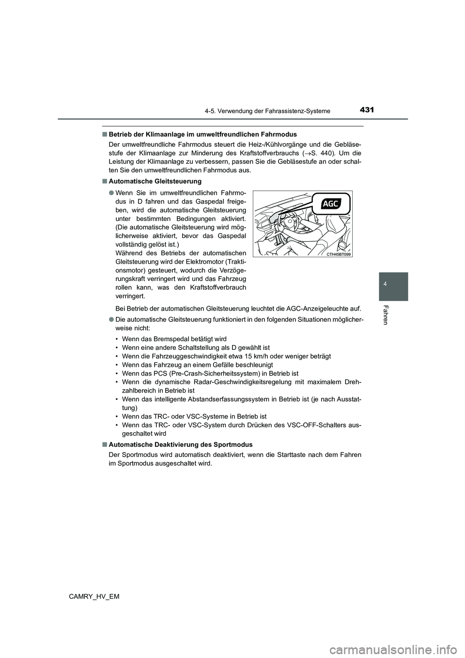 TOYOTA CAMRY 2021 Betriebsanleitungen (in German) 4314-5. Verwendung der Fahrassistenz-Systeme
4
Fahren
CAMRY_HV_EM
■Betrieb der Klimaanlage im umweltfreundlichen Fahrmodus
Der umweltfreundliche Fahrmodus steuert die Heiz-/Kühlvorgänge und die Ge TOYOTA CAMRY 2021 Betriebsanleitungen (in German) 4314-5. Verwendung der Fahrassistenz-Systeme
4
Fahren
CAMRY_HV_EM
■Betrieb der Klimaanlage im umweltfreundlichen Fahrmodus
Der umweltfreundliche Fahrmodus steuert die Heiz-/Kühlvorgänge und die Ge