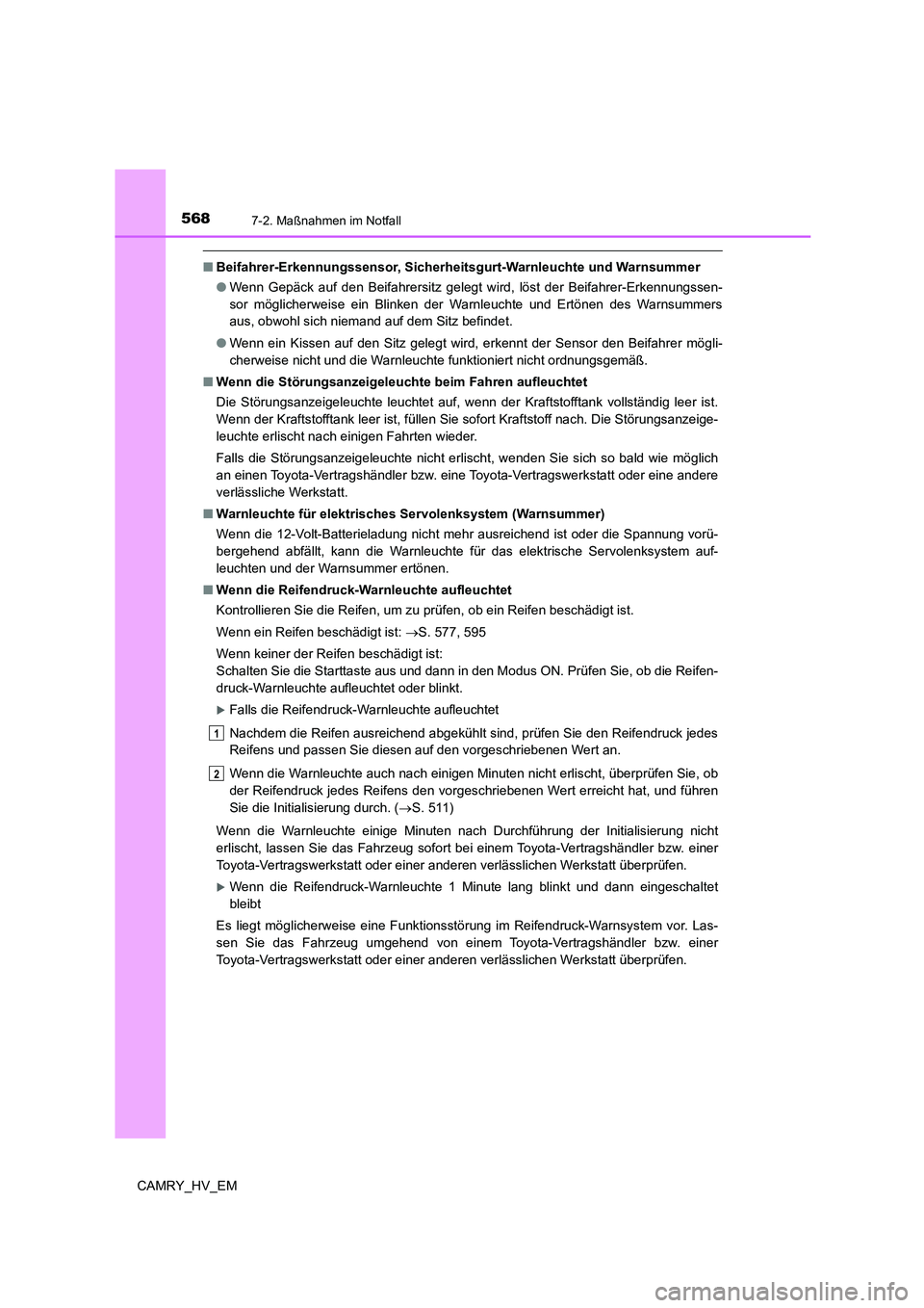TOYOTA CAMRY 2021 Betriebsanleitungen (in German) 5687-2. Maßnahmen im Notfall
CAMRY_HV_EM
■Beifahrer-Erkennungssensor, Sicherheitsgurt-Warnleuchte und Warnsummer
●Wenn Gepäck auf den Beifahrersitz gelegt wird, löst der Beifahrer-Erkennungssen TOYOTA CAMRY 2021 Betriebsanleitungen (in German) 5687-2. Maßnahmen im Notfall
CAMRY_HV_EM
■Beifahrer-Erkennungssensor, Sicherheitsgurt-Warnleuchte und Warnsummer
●Wenn Gepäck auf den Beifahrersitz gelegt wird, löst der Beifahrer-Erkennungssen