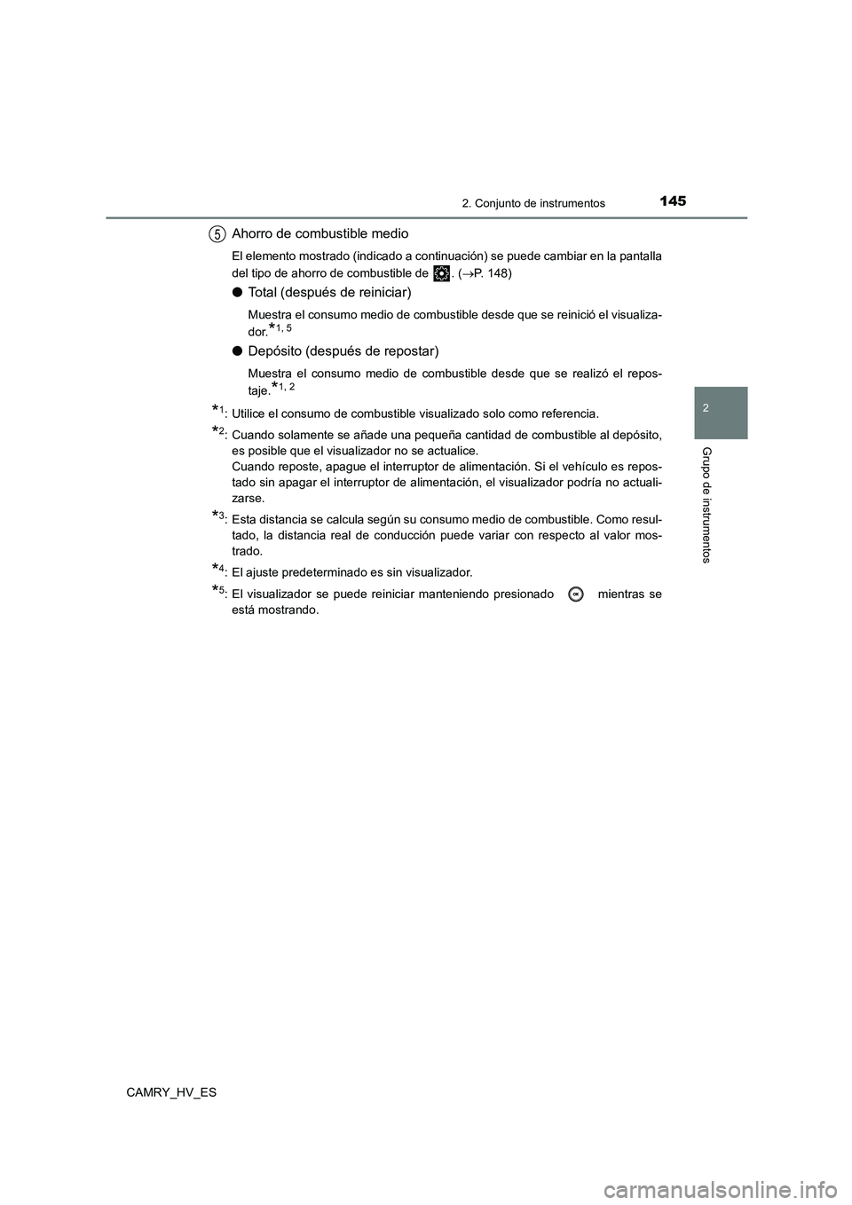 TOYOTA CAMRY 2021  Manual del propietario (in Spanish) 1452. Conjunto de instrumentos
2
Grupo de instrumentos
CAMRY_HV_ES
Ahorro de combustible medio
El elemento mostrado (indicado a continuación) se puede cambiar en la pantalla 
del tipo de ahorro de co