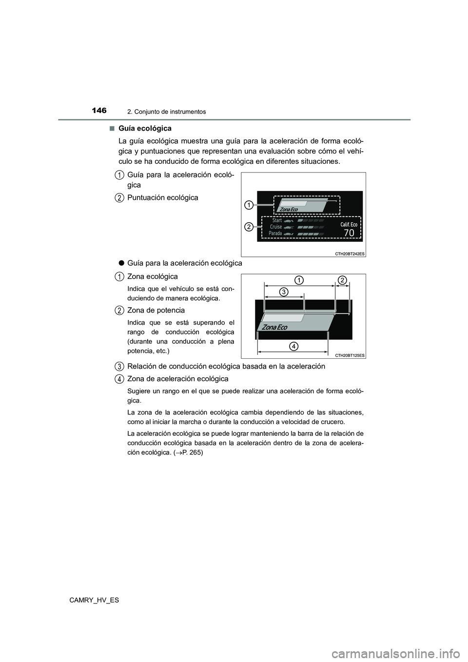 TOYOTA CAMRY 2021  Manual del propietario (in Spanish) 1462. Conjunto de instrumentos
CAMRY_HV_ES 
■Guía ecológica 
La guía ecológica muestra una guía para la aceleración de forma ecoló- 
gica y puntuaciones que representan una evaluación sobre 