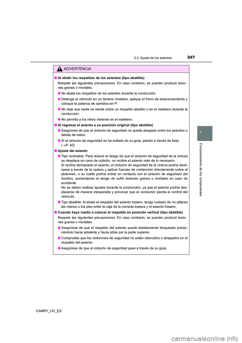TOYOTA CAMRY 2021  Manual del propietario (in Spanish) 2473-3. Ajuste de los asientos
3
Funcionamiento de los componentes
CAMRY_HV_ES
ADVERTENCIA
■Al abatir los respaldos de los asientos (tipo abatible) 
Respete las siguientes precauciones. En caso cont