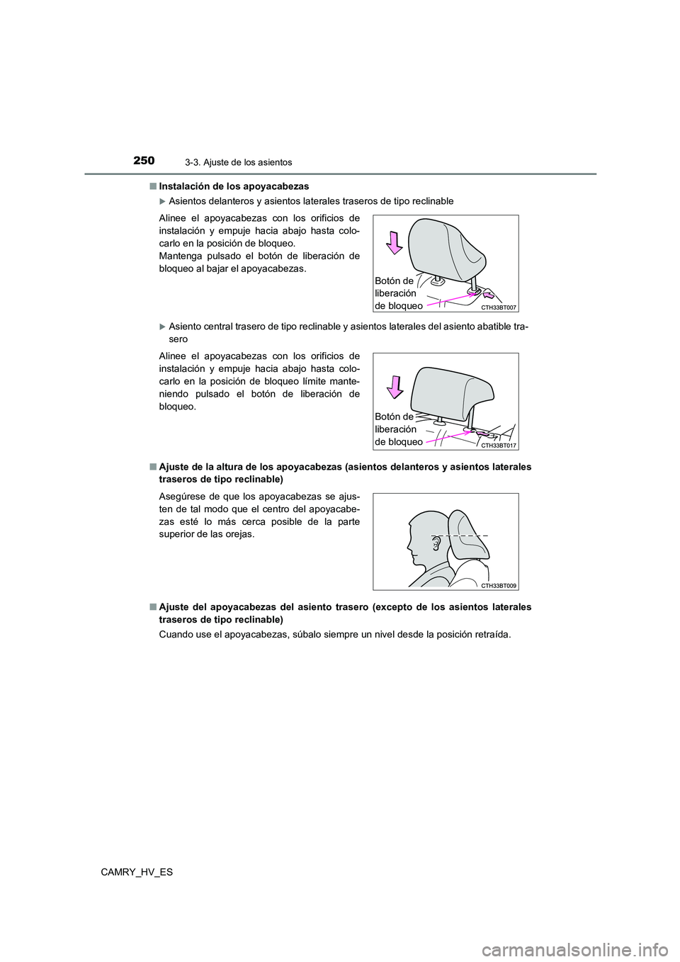 TOYOTA CAMRY 2021  Manual del propietario (in Spanish) 2503-3. Ajuste de los asientos
CAMRY_HV_ES 
■ Instalación de los apoyacabezas
Asientos delanteros y asientos laterales traseros de tipo reclinable
Asiento central trasero de tipo reclinable y
