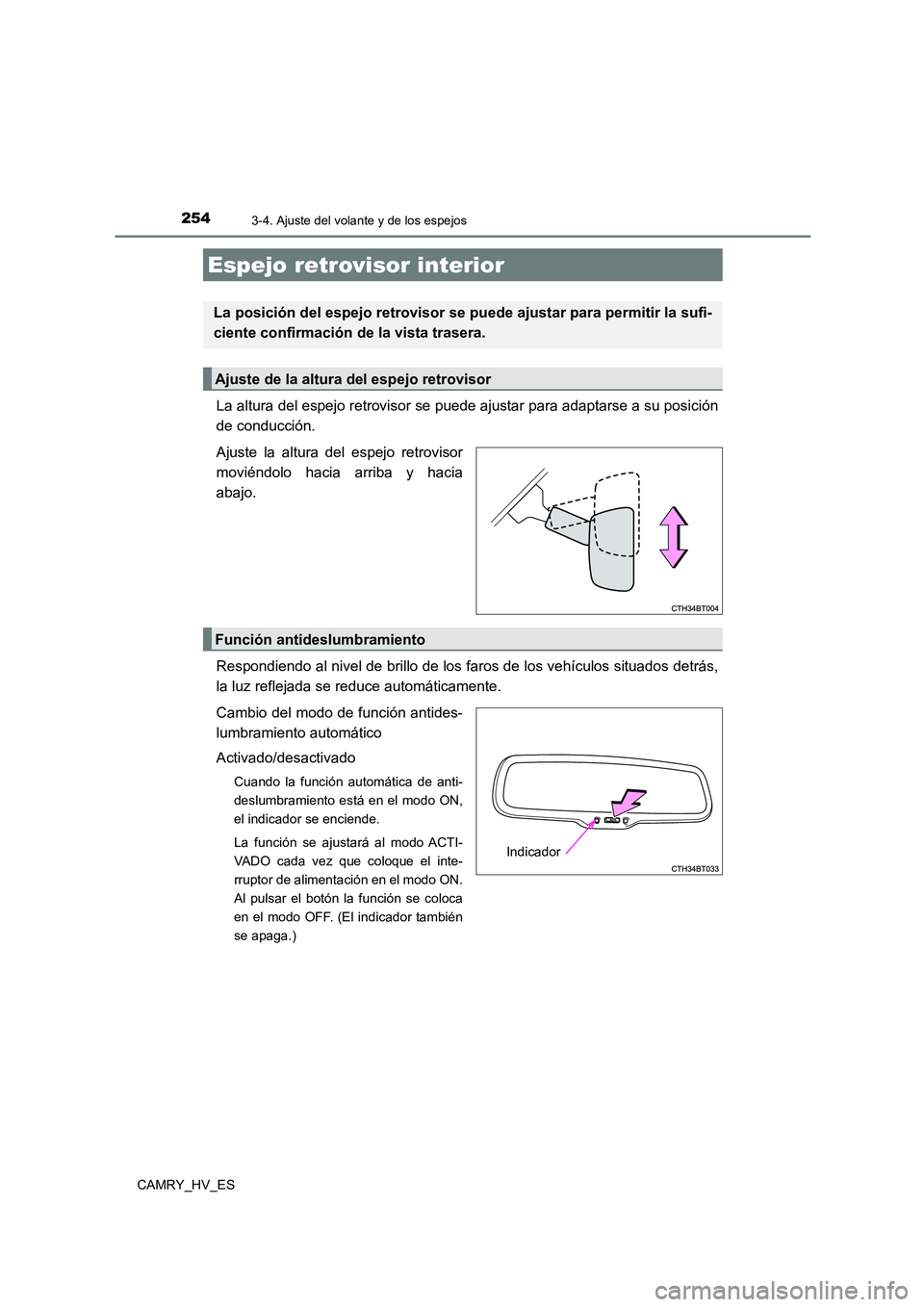 TOYOTA CAMRY 2021 Manual del propietario (in Spanish) 2543-4. Ajuste del volante y de los espejos
CAMRY_HV_ES
La altura del espejo retrovisor se puede ajustar para adaptarse a su posición
de conducción.
Ajuste la altura del espejo retrovisor
movién TOYOTA CAMRY 2021 Manual del propietario (in Spanish) 2543-4. Ajuste del volante y de los espejos
CAMRY_HV_ES
La altura del espejo retrovisor se puede ajustar para adaptarse a su posición
de conducción.
Ajuste la altura del espejo retrovisor
movién