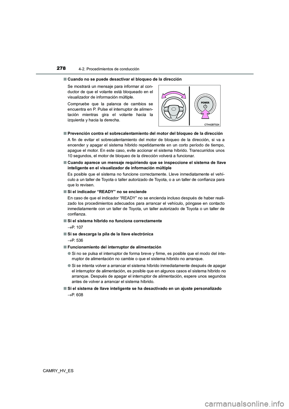 TOYOTA CAMRY 2021 Manual del propietario (in Spanish) 2784-2. Procedimientos de conducción
CAMRY_HV_ES
■ Cuando no se puede desactivar el bloqueo de la dirección
■ Prevención contra el sobrecalentamiento del motor del bloqueo de la dirección
A TOYOTA CAMRY 2021 Manual del propietario (in Spanish) 2784-2. Procedimientos de conducción
CAMRY_HV_ES
■ Cuando no se puede desactivar el bloqueo de la dirección
■ Prevención contra el sobrecalentamiento del motor del bloqueo de la dirección
A