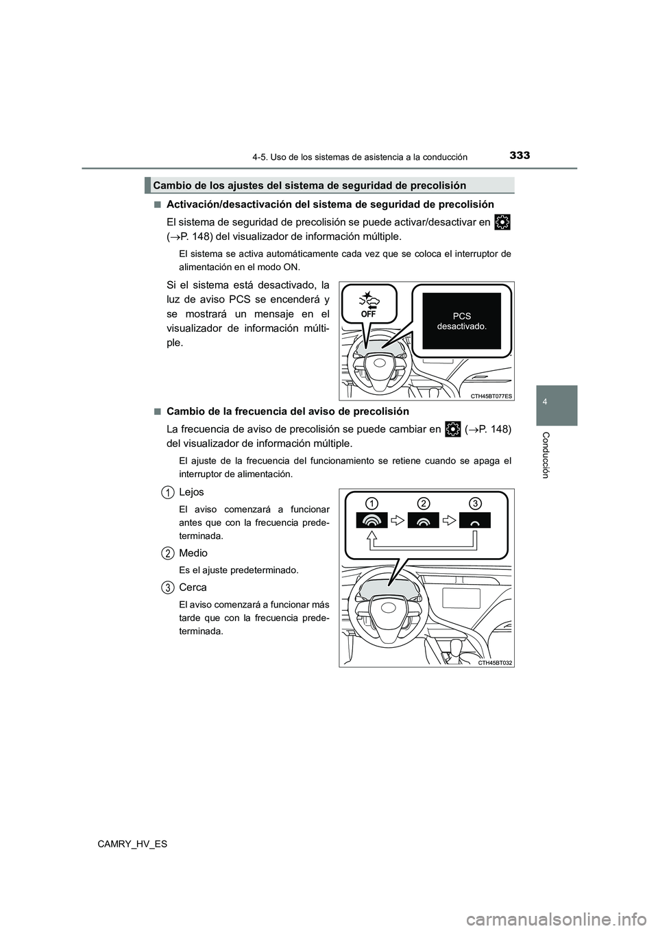 TOYOTA CAMRY 2021 Manual del propietario (in Spanish) 3334-5. Uso de los sistemas de asistencia a la conducción
4
Conducción
CAMRY_HV_ES
■Activación/desactivación del sistema de seguridad de precolisión
El sistema de seguridad de precolisión s TOYOTA CAMRY 2021 Manual del propietario (in Spanish) 3334-5. Uso de los sistemas de asistencia a la conducción
4
Conducción
CAMRY_HV_ES
■Activación/desactivación del sistema de seguridad de precolisión
El sistema de seguridad de precolisión s
