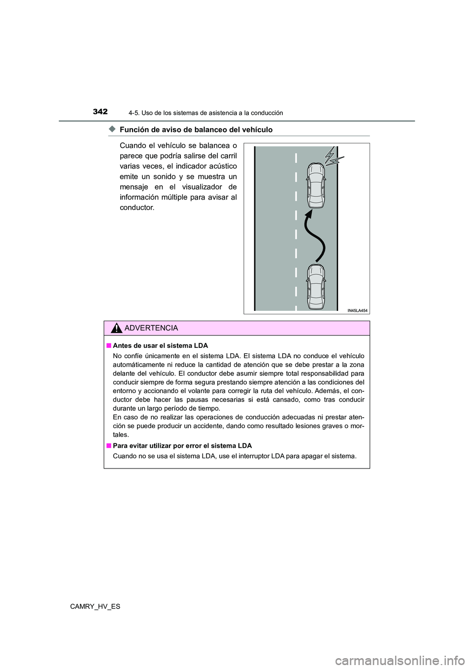 TOYOTA CAMRY 2021  Manual del propietario (in Spanish) 3424-5. Uso de los sistemas de asistencia a la conducción
CAMRY_HV_ES
◆Función de aviso de balanceo del vehículo 
Cuando el vehículo se balancea o 
parece que podría salirse del carril 
varias 