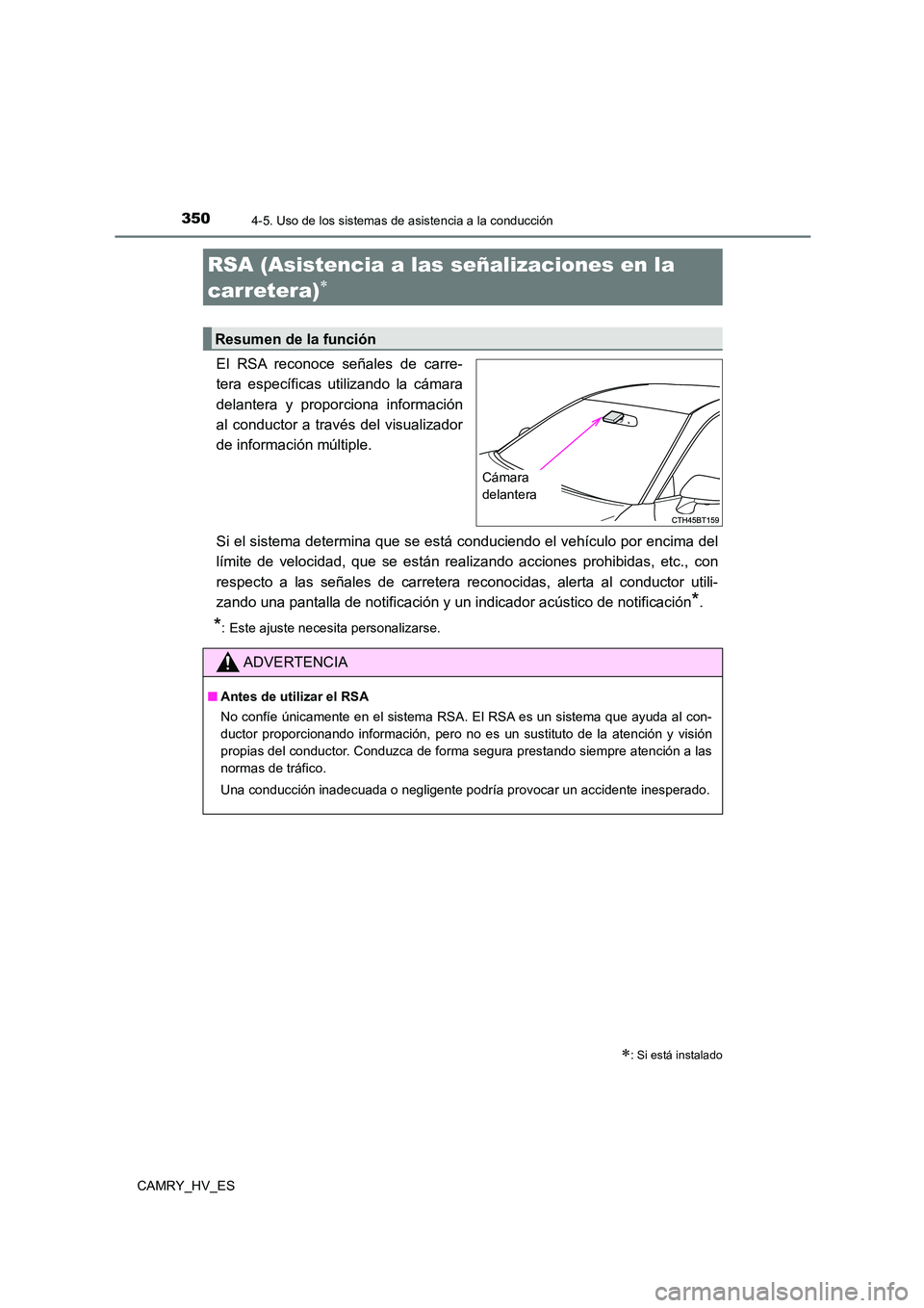 TOYOTA CAMRY 2021  Manual del propietario (in Spanish) 3504-5. Uso de los sistemas de asistencia a la conducción
CAMRY_HV_ES
El RSA reconoce señales de carre- 
tera específicas utilizando la cámara 
delantera y proporciona información
al conductor a 