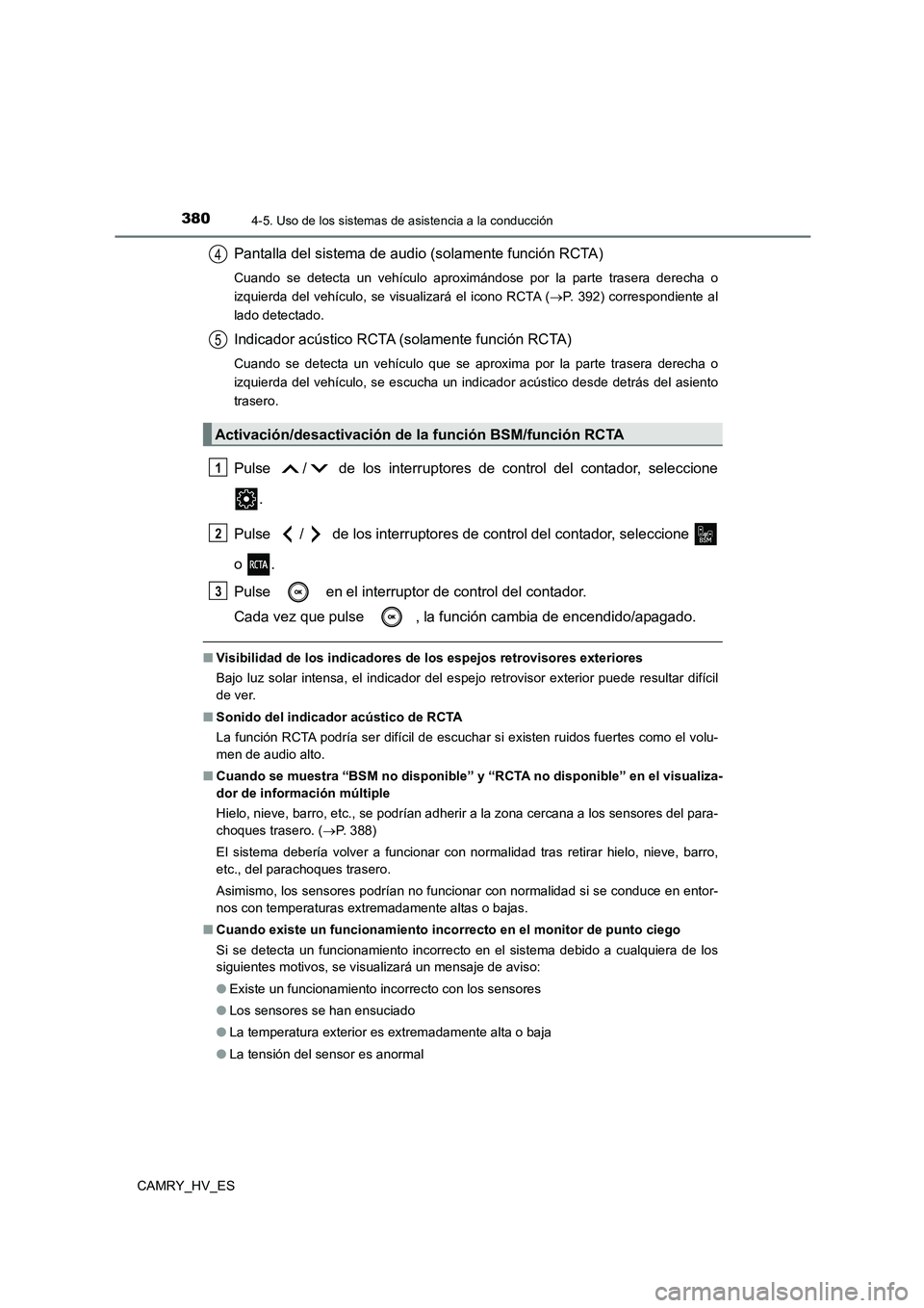 TOYOTA CAMRY 2021  Manual del propietario (in Spanish) 3804-5. Uso de los sistemas de asistencia a la conducción
CAMRY_HV_ES
Pantalla del sistema de audio (solamente función RCTA)
Cuando se detecta un vehículo aproximándose por la parte trasera derech
