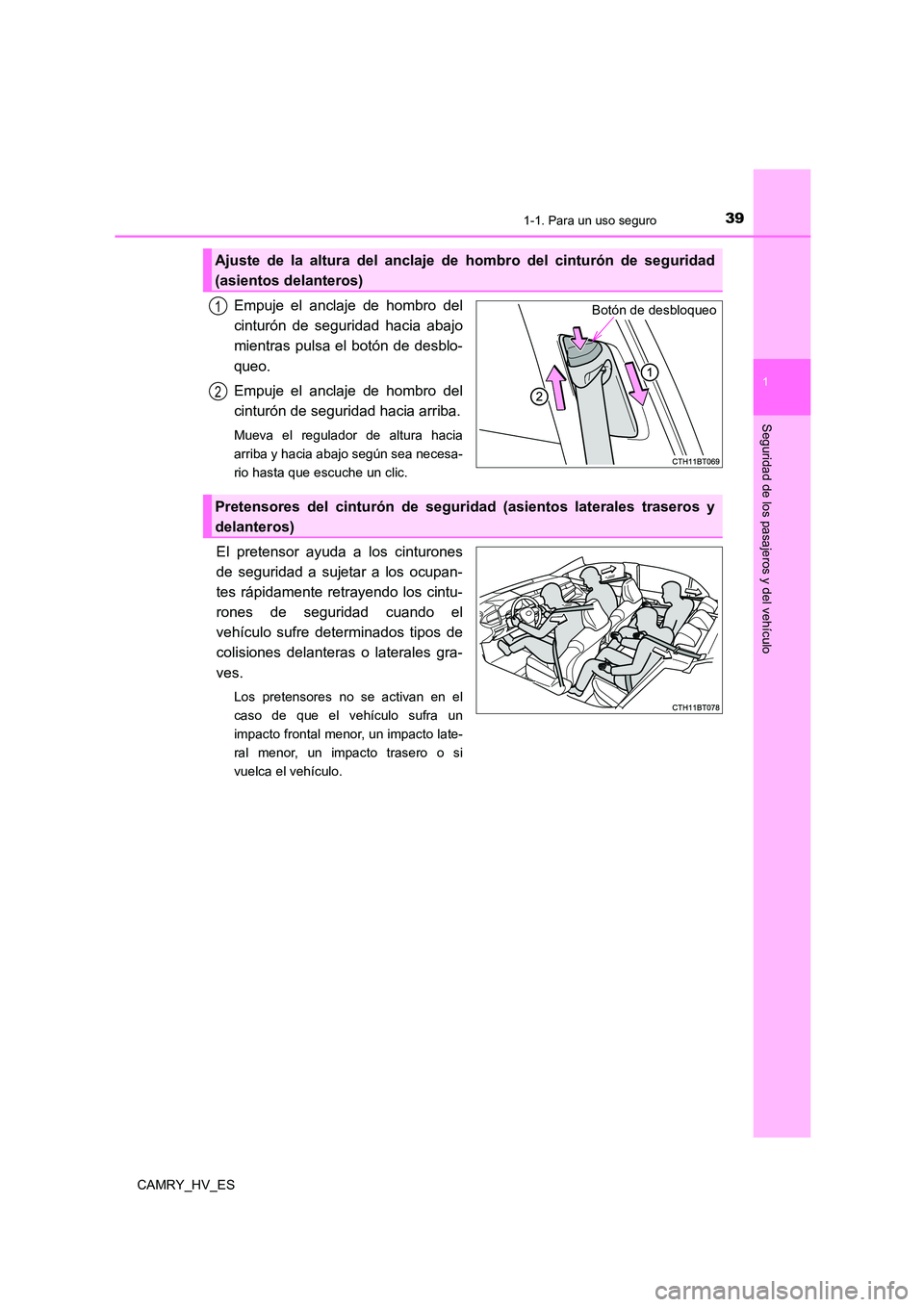 TOYOTA CAMRY 2021 Manual del propietario (in Spanish) 391-1. Para un uso seguro
1
Seguridad de los pasajeros y del vehículo
CAMRY_HV_ES
Empuje el anclaje de hombro del
cinturón de seguridad hacia abajo
mientras pulsa el botón de desblo-
queo.
Empuj TOYOTA CAMRY 2021 Manual del propietario (in Spanish) 391-1. Para un uso seguro
1
Seguridad de los pasajeros y del vehículo
CAMRY_HV_ES
Empuje el anclaje de hombro del
cinturón de seguridad hacia abajo
mientras pulsa el botón de desblo-
queo.
Empuj