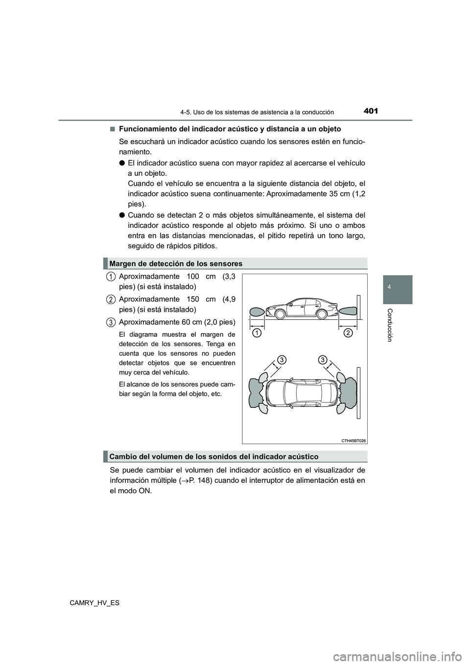 TOYOTA CAMRY 2021 Manual del propietario (in Spanish) 4014-5. Uso de los sistemas de asistencia a la conducción
4
Conducción
CAMRY_HV_ES
■Funcionamiento del indicador acústico y distancia a un objeto
Se escuchará un indicador acústico cuando lo TOYOTA CAMRY 2021 Manual del propietario (in Spanish) 4014-5. Uso de los sistemas de asistencia a la conducción
4
Conducción
CAMRY_HV_ES
■Funcionamiento del indicador acústico y distancia a un objeto
Se escuchará un indicador acústico cuando lo