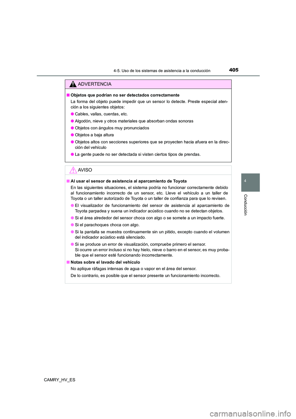 TOYOTA CAMRY 2021 Manual del propietario (in Spanish) 4054-5. Uso de los sistemas de asistencia a la conducción
4
Conducción
CAMRY_HV_ES
ADVERTENCIA
■Objetos que podrían no ser detectados correctamente
La forma del objeto puede impedir que un senso TOYOTA CAMRY 2021 Manual del propietario (in Spanish) 4054-5. Uso de los sistemas de asistencia a la conducción
4
Conducción
CAMRY_HV_ES
ADVERTENCIA
■Objetos que podrían no ser detectados correctamente
La forma del objeto puede impedir que un senso