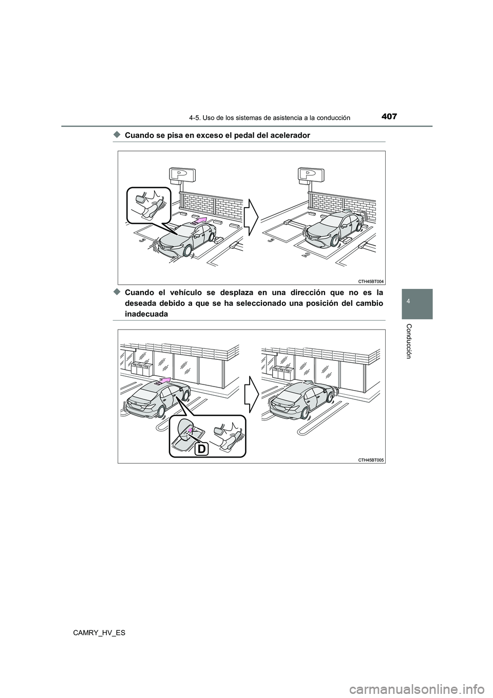 TOYOTA CAMRY 2021 Manual del propietario (in Spanish) 4074-5. Uso de los sistemas de asistencia a la conducción
4
Conducción
CAMRY_HV_ES
◆Cuando se pisa en exceso el pedal del acelerador
◆Cuando el vehículo se desplaza en una dirección que no es TOYOTA CAMRY 2021 Manual del propietario (in Spanish) 4074-5. Uso de los sistemas de asistencia a la conducción
4
Conducción
CAMRY_HV_ES
◆Cuando se pisa en exceso el pedal del acelerador
◆Cuando el vehículo se desplaza en una dirección que no es