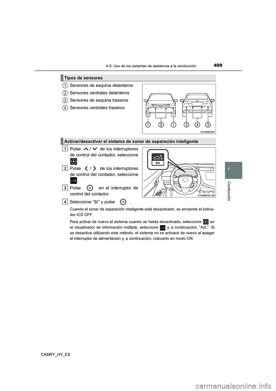 TOYOTA CAMRY 2021 Manual del propietario (in Spanish) 4094-5. Uso de los sistemas de asistencia a la conducción
4
Conducción
CAMRY_HV_ES
Sensores de esquina delanteros
Sensores centrales delanteros
Sensores de esquina traseros
Sensores centrales tra TOYOTA CAMRY 2021 Manual del propietario (in Spanish) 4094-5. Uso de los sistemas de asistencia a la conducción
4
Conducción
CAMRY_HV_ES
Sensores de esquina delanteros
Sensores centrales delanteros
Sensores de esquina traseros
Sensores centrales tra