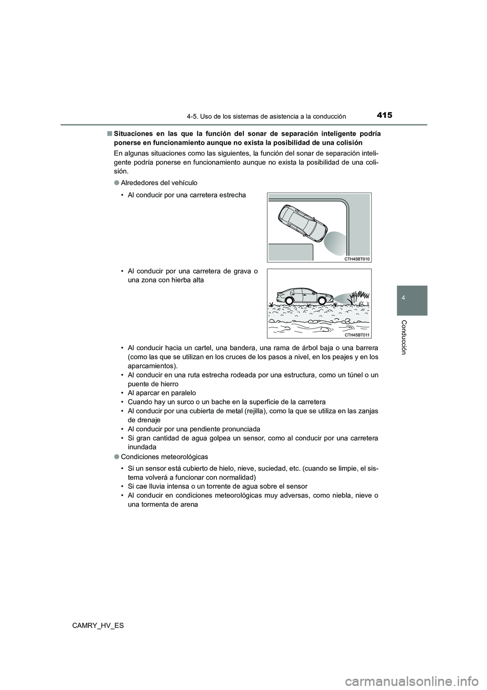 TOYOTA CAMRY 2021 Manual del propietario (in Spanish) 4154-5. Uso de los sistemas de asistencia a la conducción
4
Conducción
CAMRY_HV_ES
■ Situaciones en las que la función del sonar de separación inteligente podría
ponerse en funcionamiento aun TOYOTA CAMRY 2021 Manual del propietario (in Spanish) 4154-5. Uso de los sistemas de asistencia a la conducción
4
Conducción
CAMRY_HV_ES
■ Situaciones en las que la función del sonar de separación inteligente podría
ponerse en funcionamiento aun