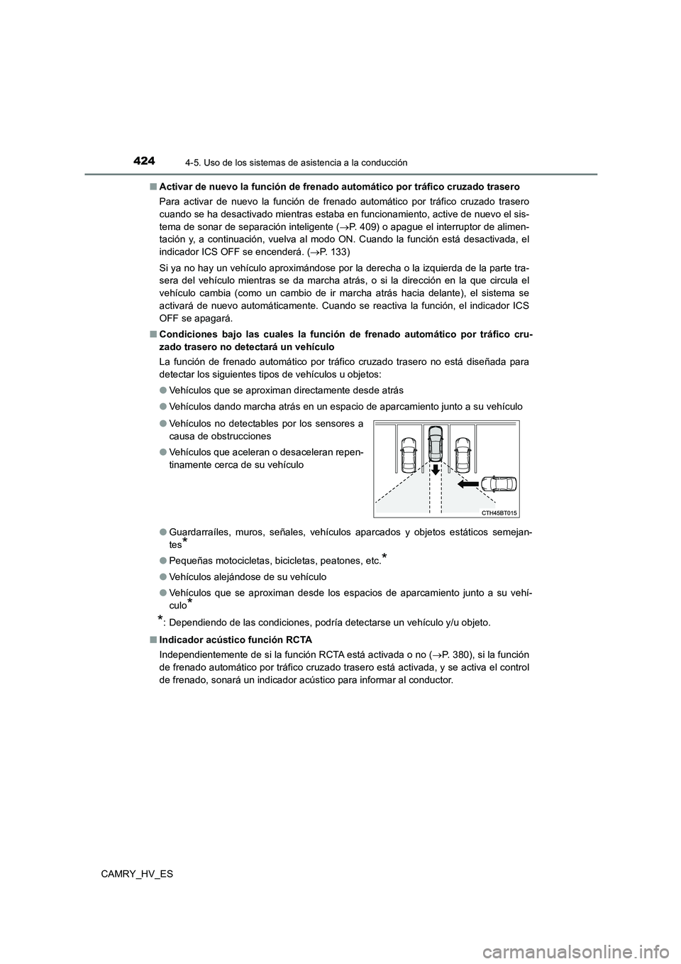 TOYOTA CAMRY 2021 Manual del propietario (in Spanish) 4244-5. Uso de los sistemas de asistencia a la conducción
CAMRY_HV_ES
■ Activar de nuevo la función de frenado automático por tráfico cruzado trasero
Para activar de nuevo la función de frena TOYOTA CAMRY 2021 Manual del propietario (in Spanish) 4244-5. Uso de los sistemas de asistencia a la conducción
CAMRY_HV_ES
■ Activar de nuevo la función de frenado automático por tráfico cruzado trasero
Para activar de nuevo la función de frena